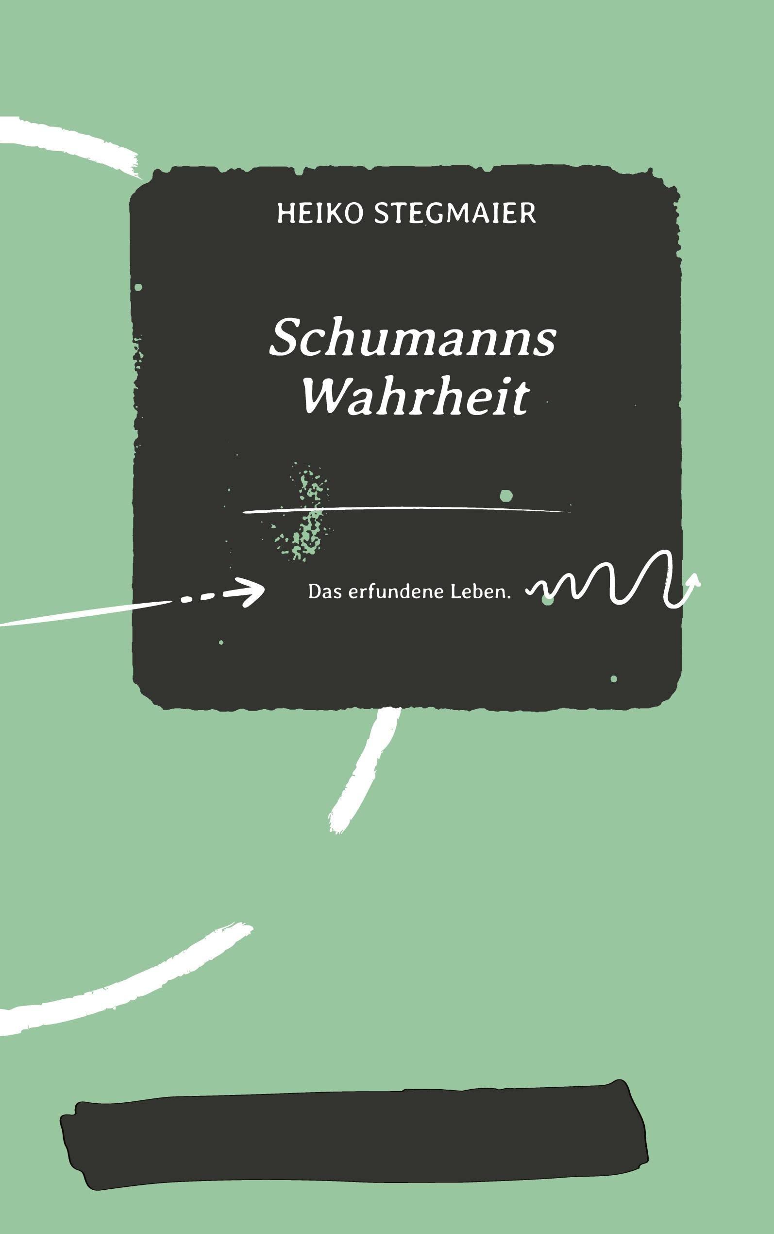 Schumanns Wahrheit: Das erfundene Leben. Contemporary literature
