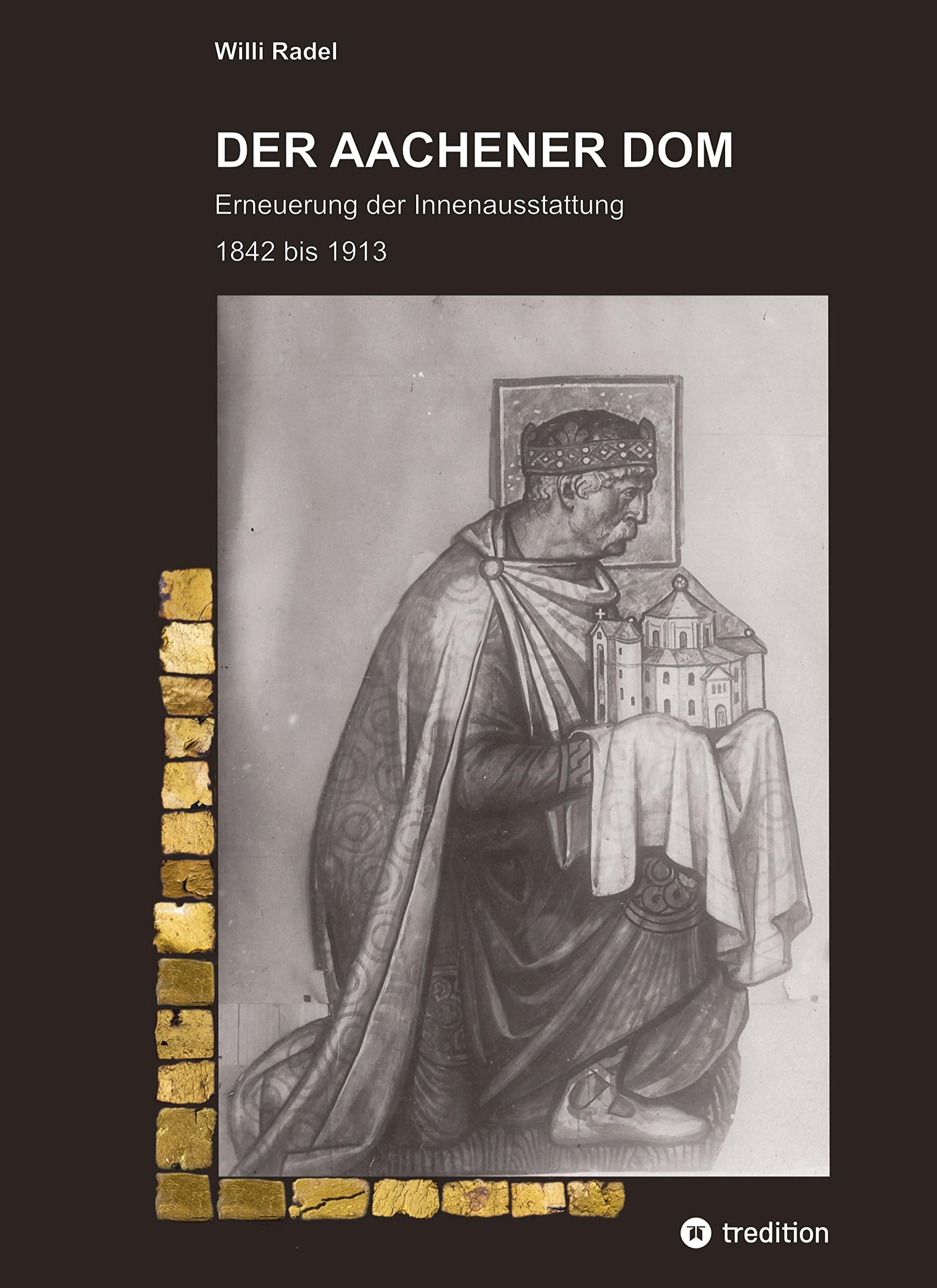 DER AACHENER DOM: Erneuerung der Innenausstattung 1842 bis 1913 Natural Sciences