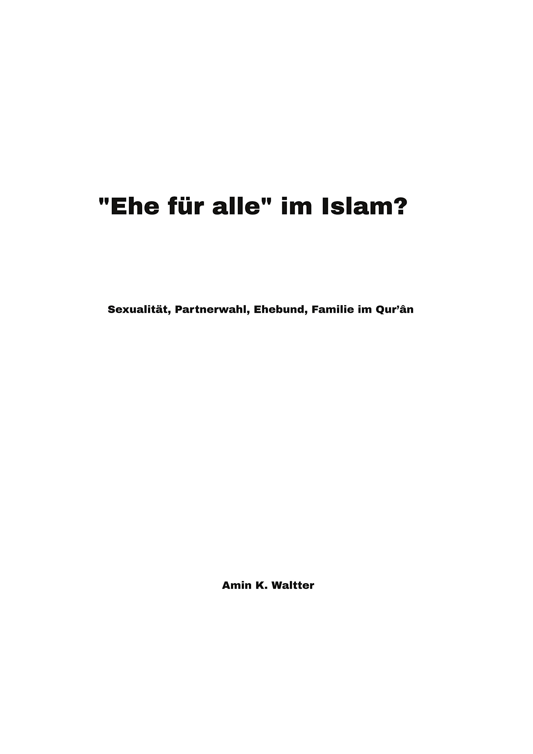 "Ehe für alle" im Islam?: Sexualität, Partnerwahl, Ehebund, Familie im Qur’ân Religion & Esotericism