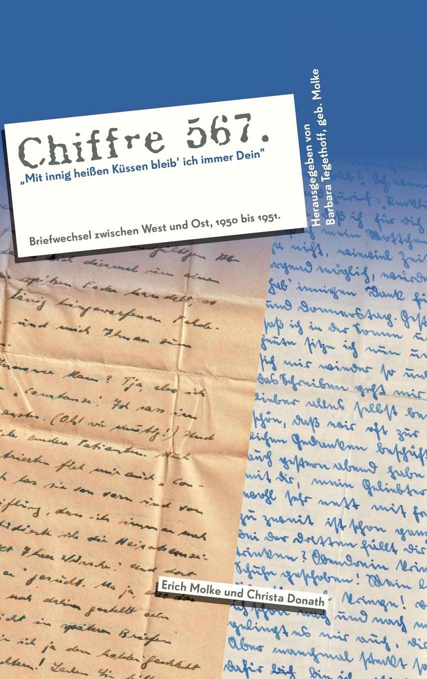 Chiffre 567 "Mit innig heißen Küssen bleib’ ich immer Dein": Briefwechsel zwischen West und Ost 1950 - 1951 Essays & Short Stories