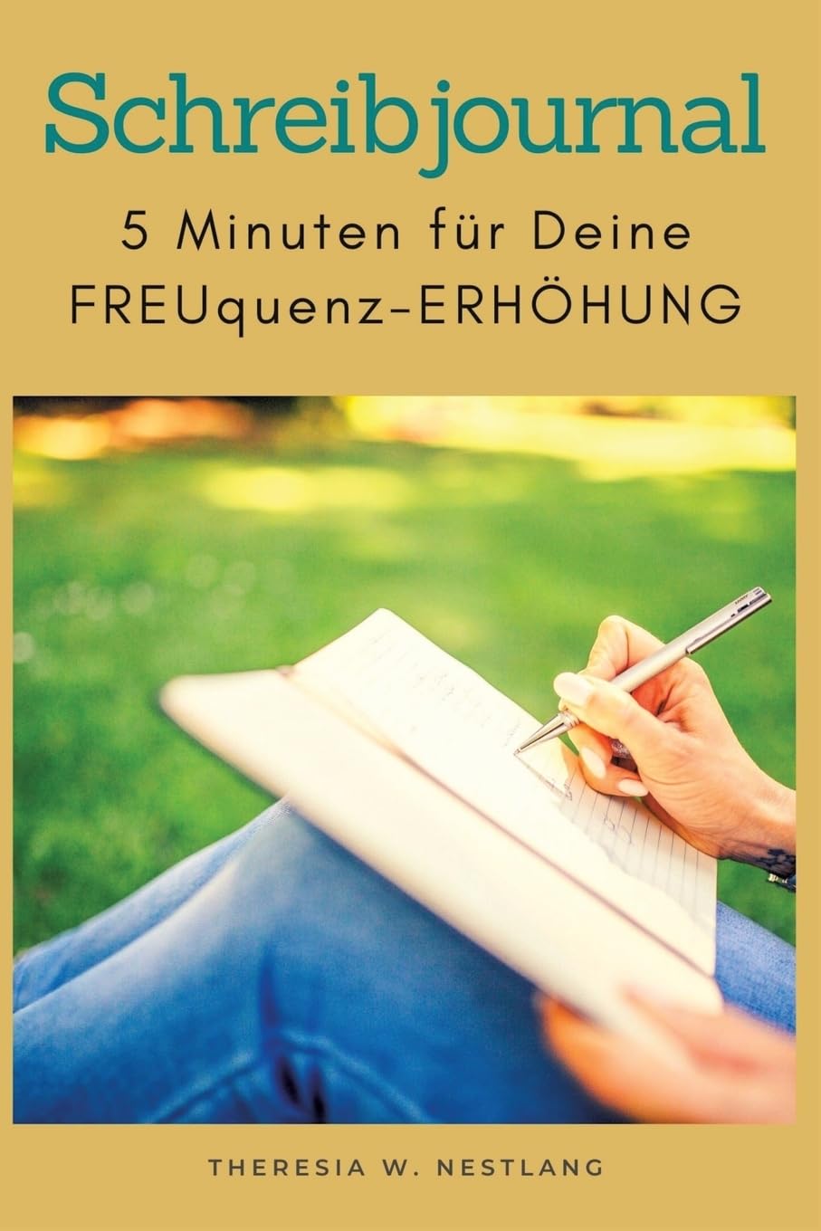Schreibjournal - unter dem Motto Schreiben zur Selbsthilfe: 5 Minuten-Schreibeinladungen - für Deine FREUquenz-Erhöhung Business, Finance & Career