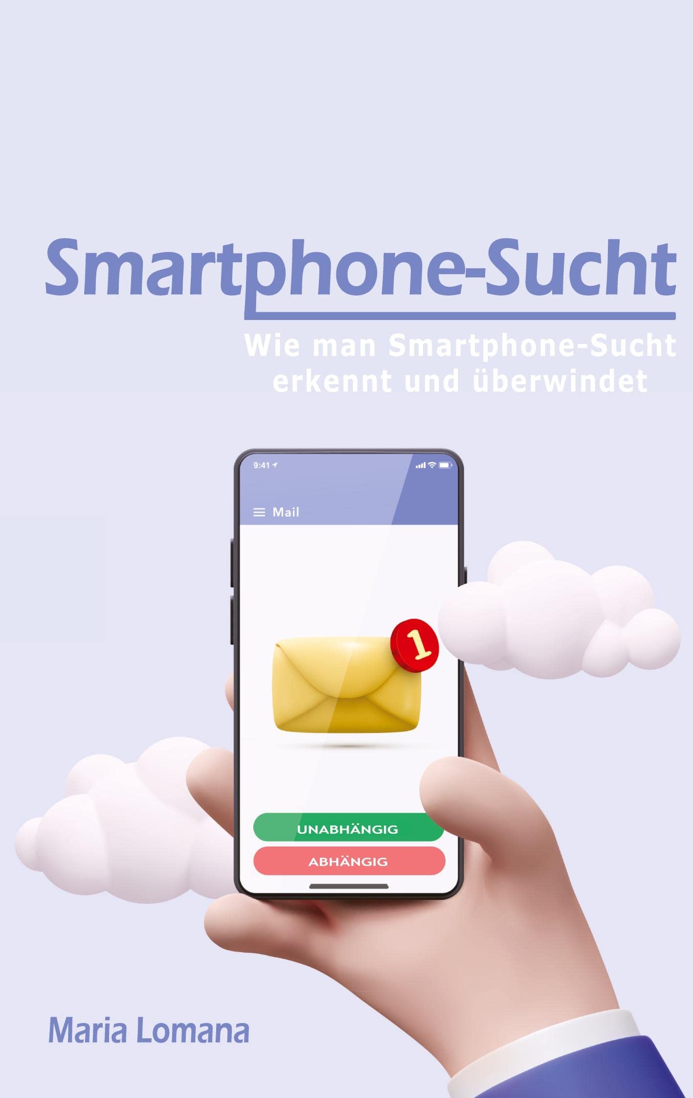 Smartphone-Sucht: Wie man Smartphone-Sucht erkennt und überwindet book