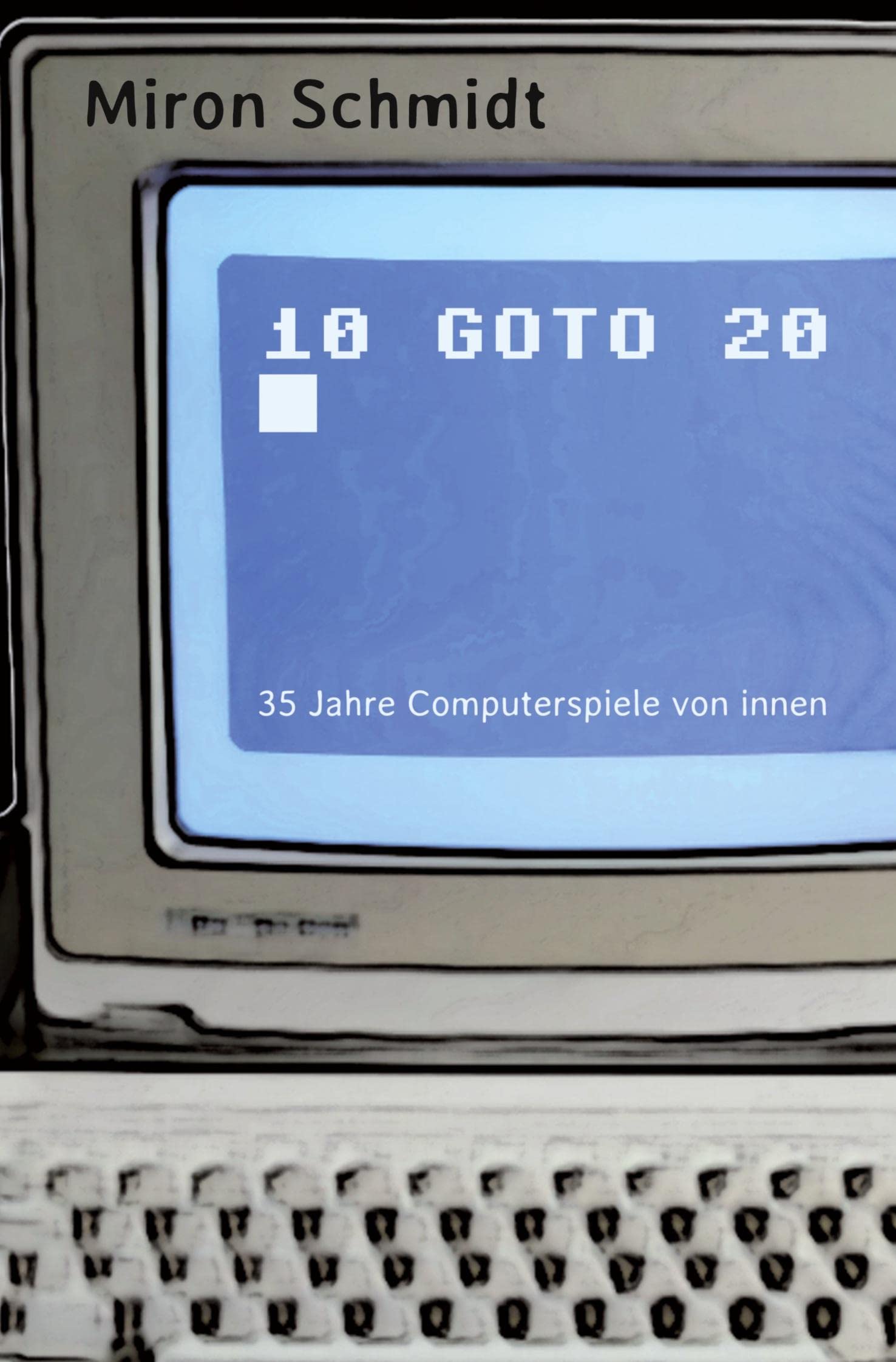 10 GOTO 20: 35 Jahre Computerspiele von innen Personalities