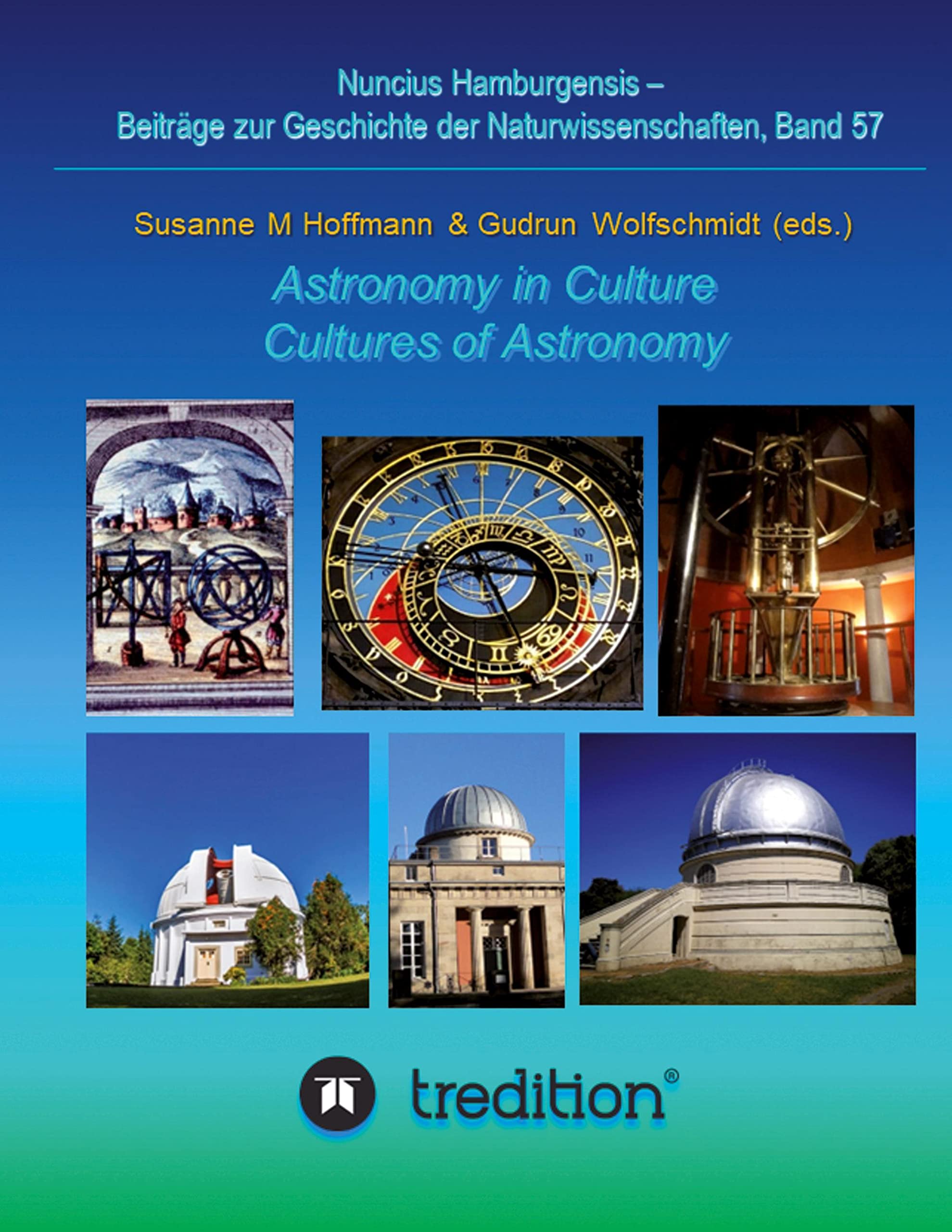 Astronomy in Culture -- Cultures of Astronomy. Astronomie in der Kultur -- Kulturen der Astronomie.: Featuring the Proceedings of the Splinter Meeting ... zur Geschichte der Naturwissenschaften) Social Sciences
