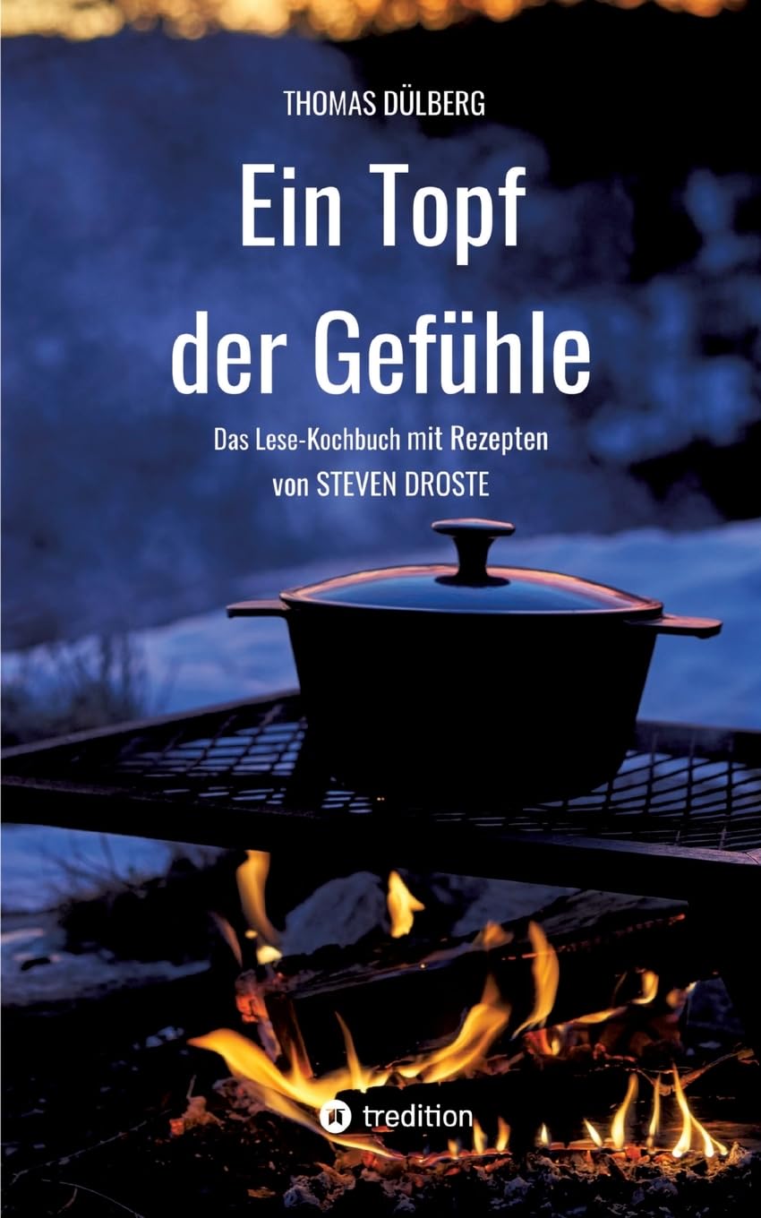 Ein Topf der Gefühle: Das Lese-Kochbuch mit Rezepten aus Düsseldorf, Flandern, Sauerland und Wien Contemporary literature