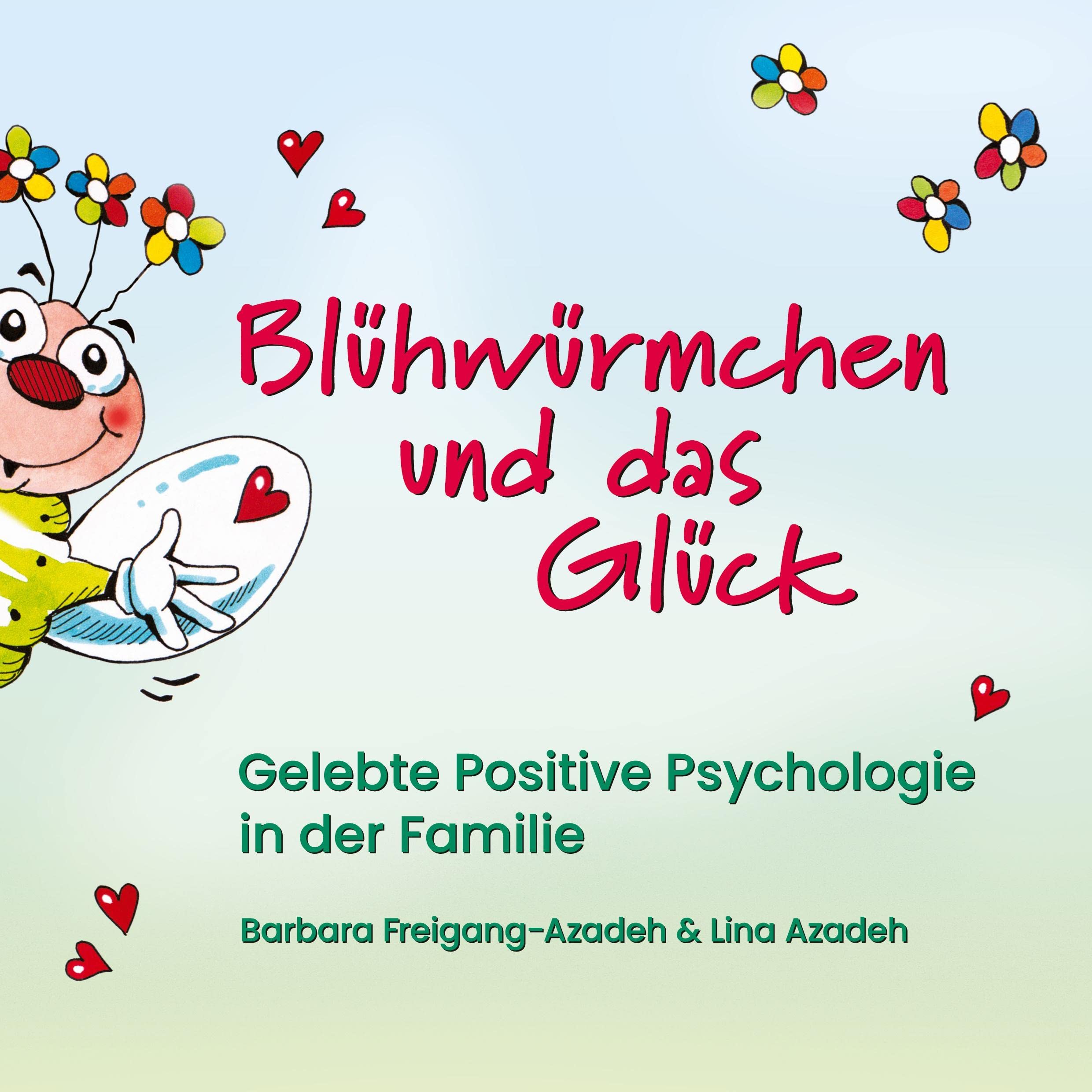 Blühwürmchen und das Glück: Gelebte Positive Psychologie in der Familie Contemporary literature