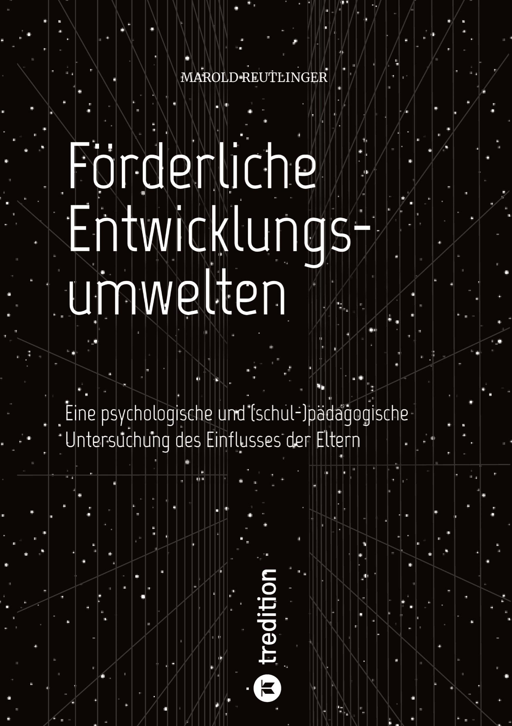 Förderliche Entwicklungsumwelten: Eine psychologische und (schul-)pädagogische Untersuchung des Einflusses der Eltern General education