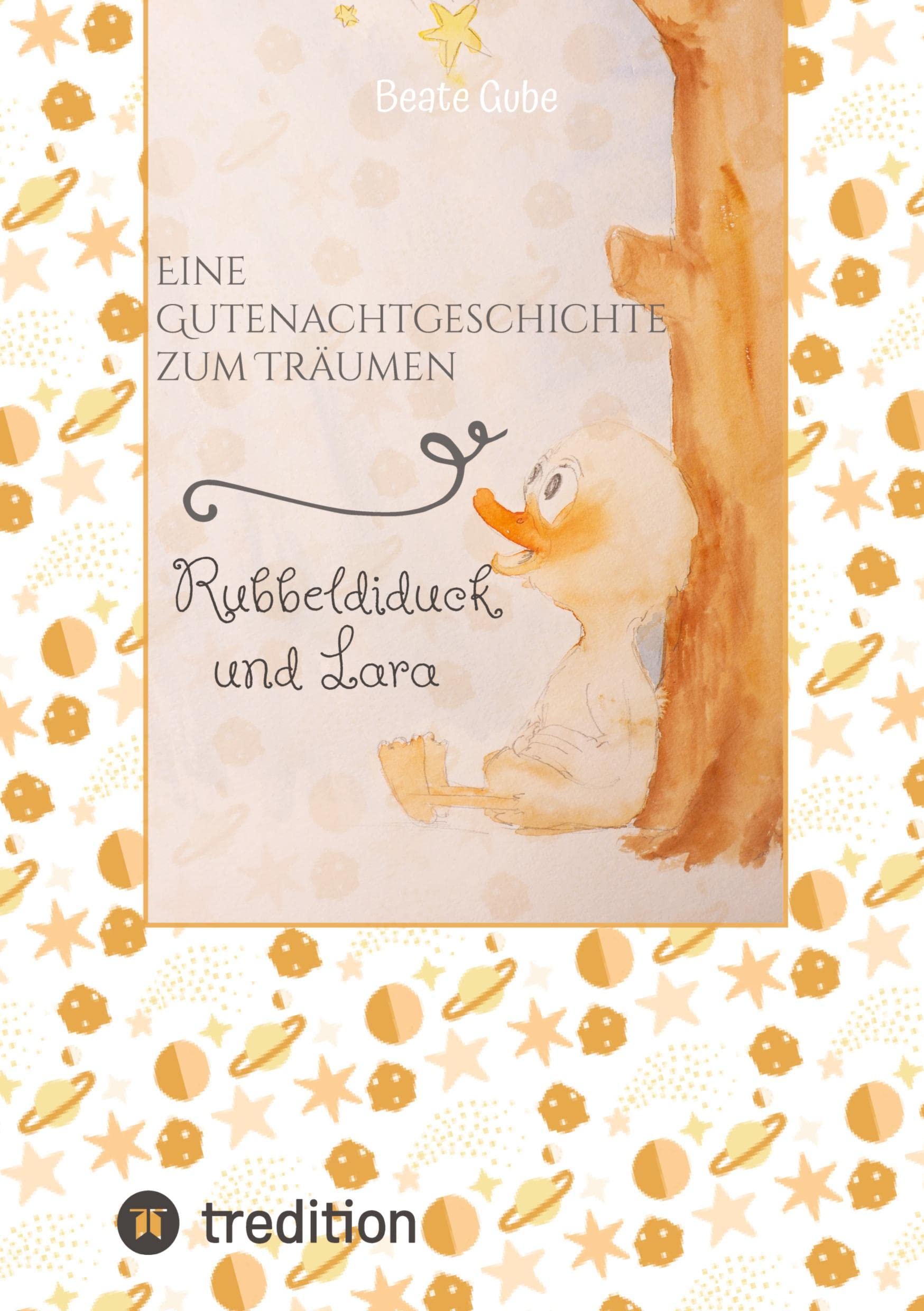 Eine Gutenachtgeschichte zum Träumen Rubbeldiduck und Lara: Eine wunderbare Vorlesegeschichte für kleine Mädchen und Jungen im Alter von etwa drei bis fünf Jahren Contemporary literature Books