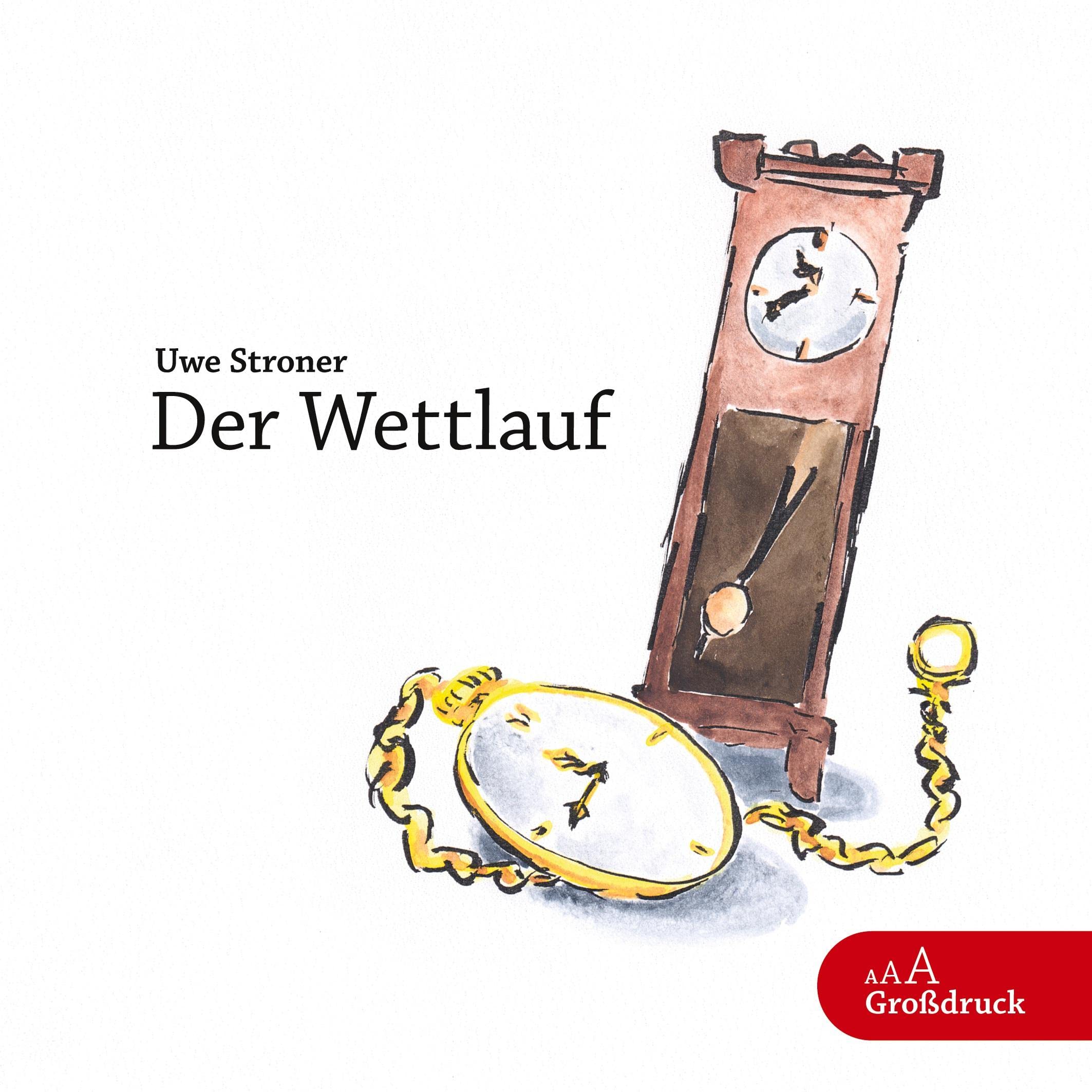 Der Wettlauf (Großdruck): Eine ungeduldige Taschenuhr versucht, die Zeit zu überholen Contemporary literature