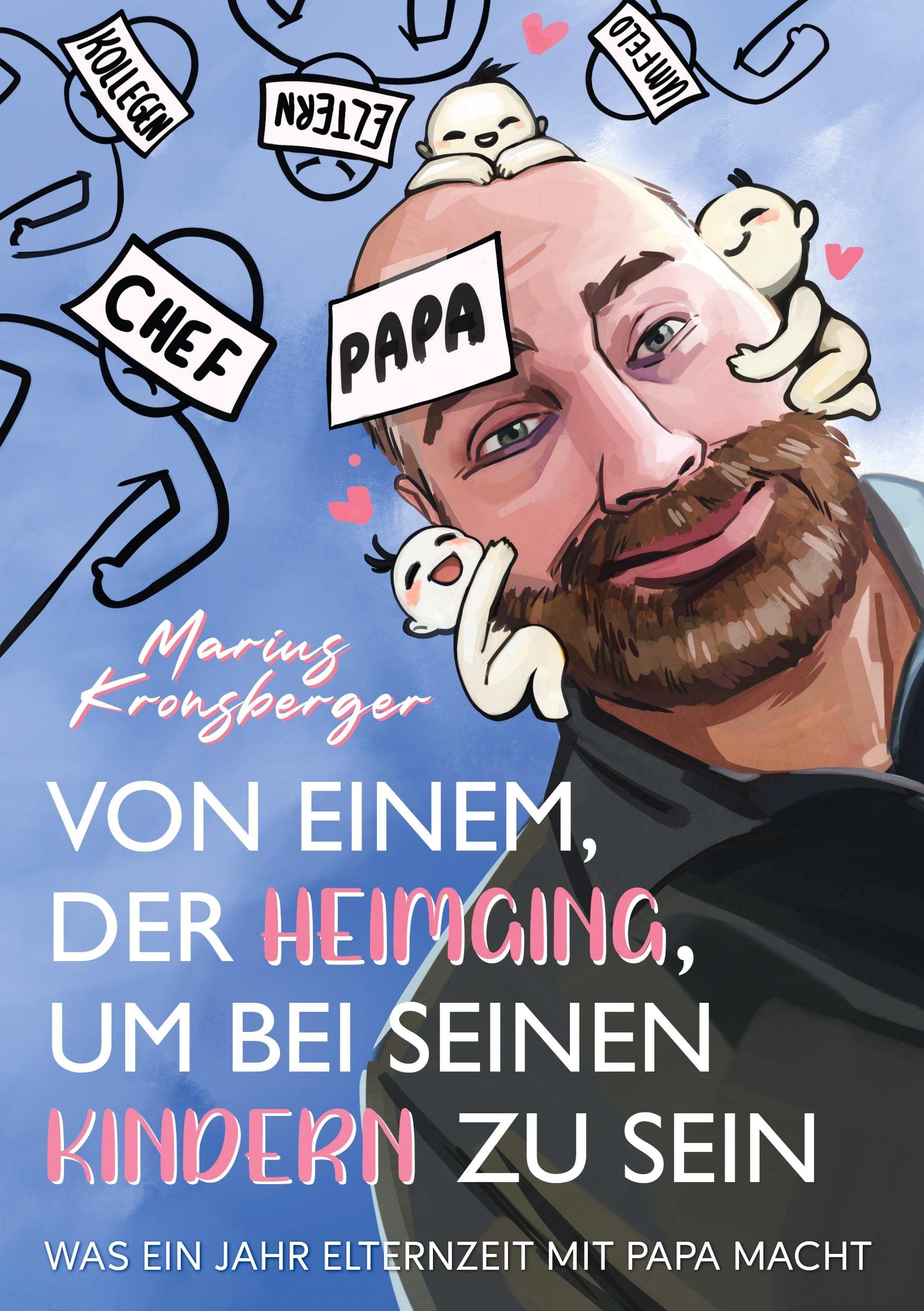 Von einem der heimging, um bei seinen Kindern zu sein: Was ein Jahr Elternzeit mit Papa macht Books