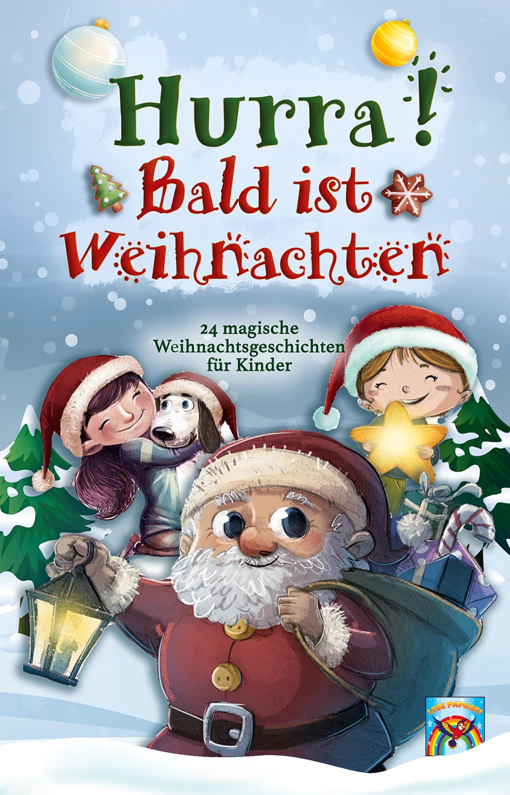Hurra! Bald ist Weihnachten!: 24 magische Weihnachtsgeschichten für Kinder: Zauberhaftes Weihnachtsbuch zum Vorlesen und gemeinsamen Lesen im Advent. Adventsgeschichten in 24 Kapiteln. Contemporary literature Books