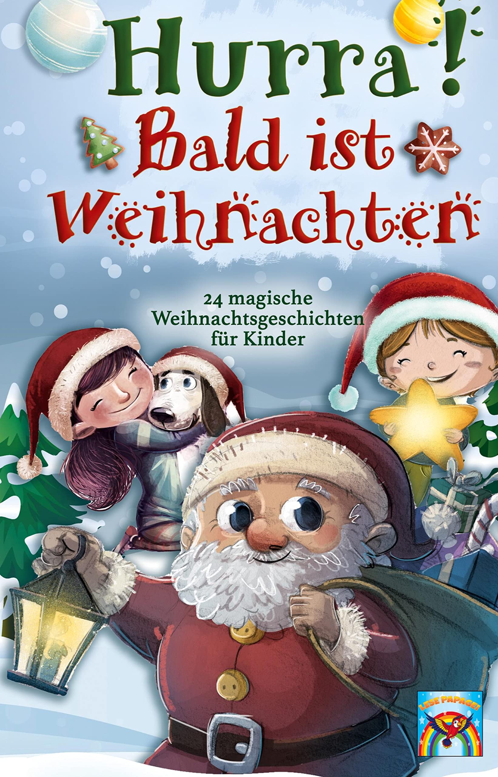 Hurra! Bald ist Weihnachten!: 24 magische Weihnachtsgeschichten für Kinder: Zauberhaftes Weihnachtsbuch zum Vorlesen und gemeinsamen Lesen im Advent. Adventsgeschichten in 24 Kapiteln. Contemporary literature Books