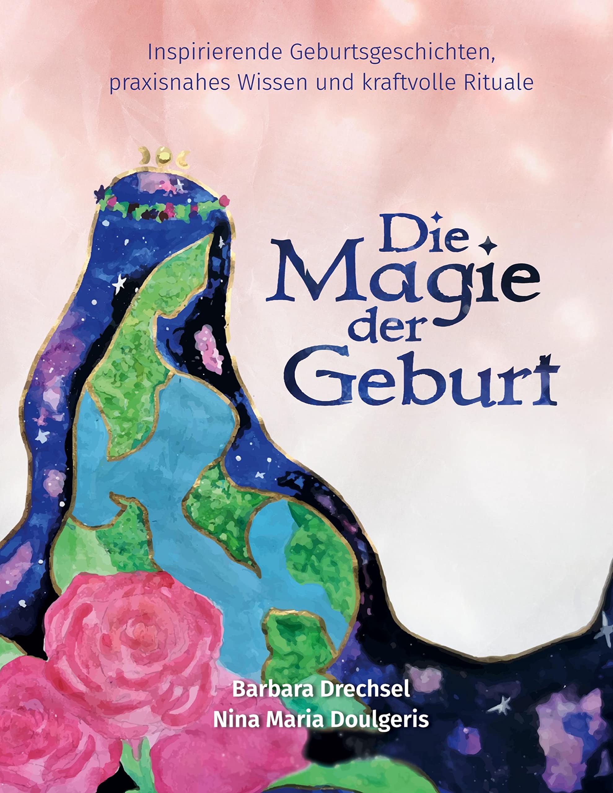 Die Magie der Geburt: Inspirierende Geburtsgeschichten, praxisnahes Wissen und kraftvolle Rituale Health, Nutrition & Fitness