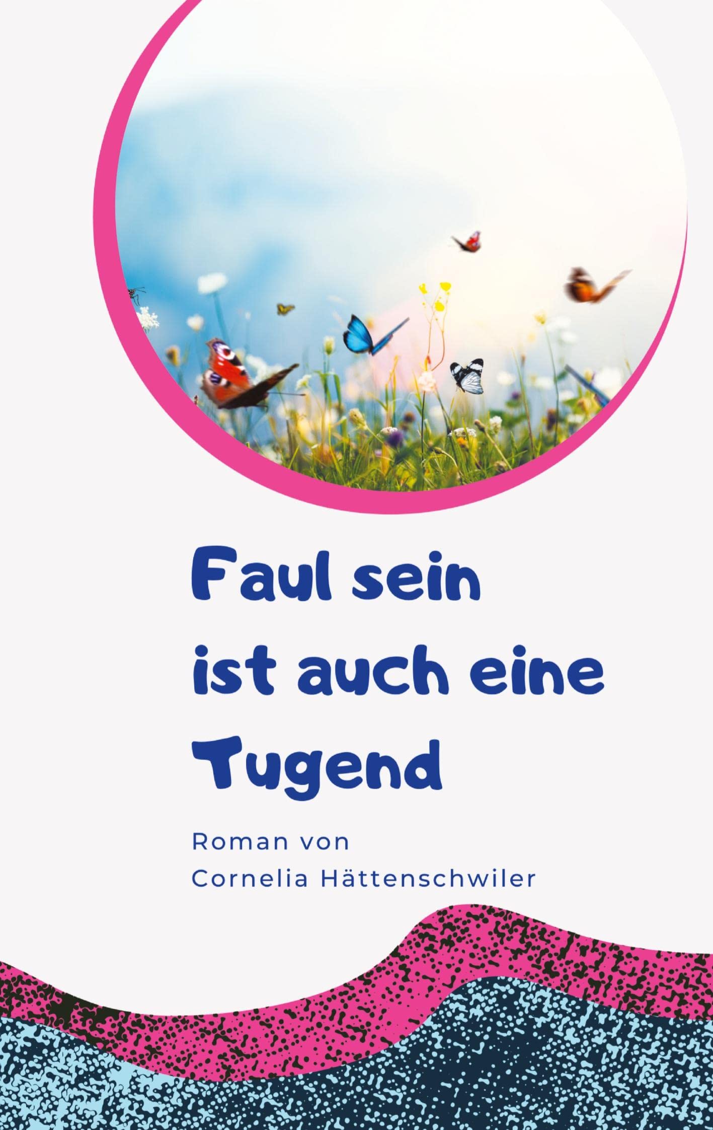 Faul sein ist auch eine Tugend / Ein Gesellschaftsroman mit vielen Selbst-Entrümpelungs-Ideen Contemporary literature