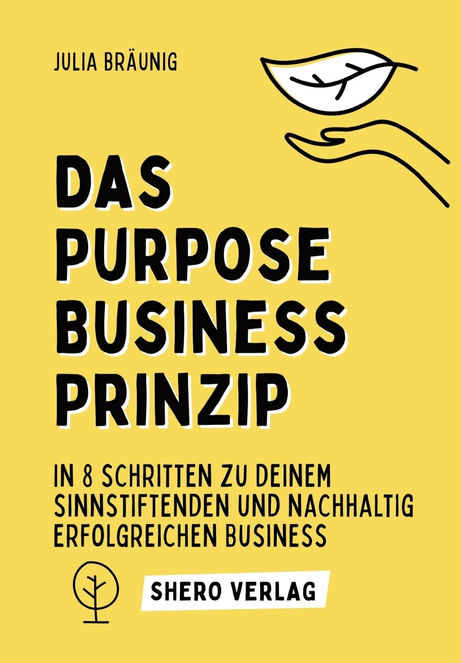 Das Purpose Business Prinzip: In 8 einfachen Schritten zu deinem ganzheitlich erfüllenden Unternehmen Books