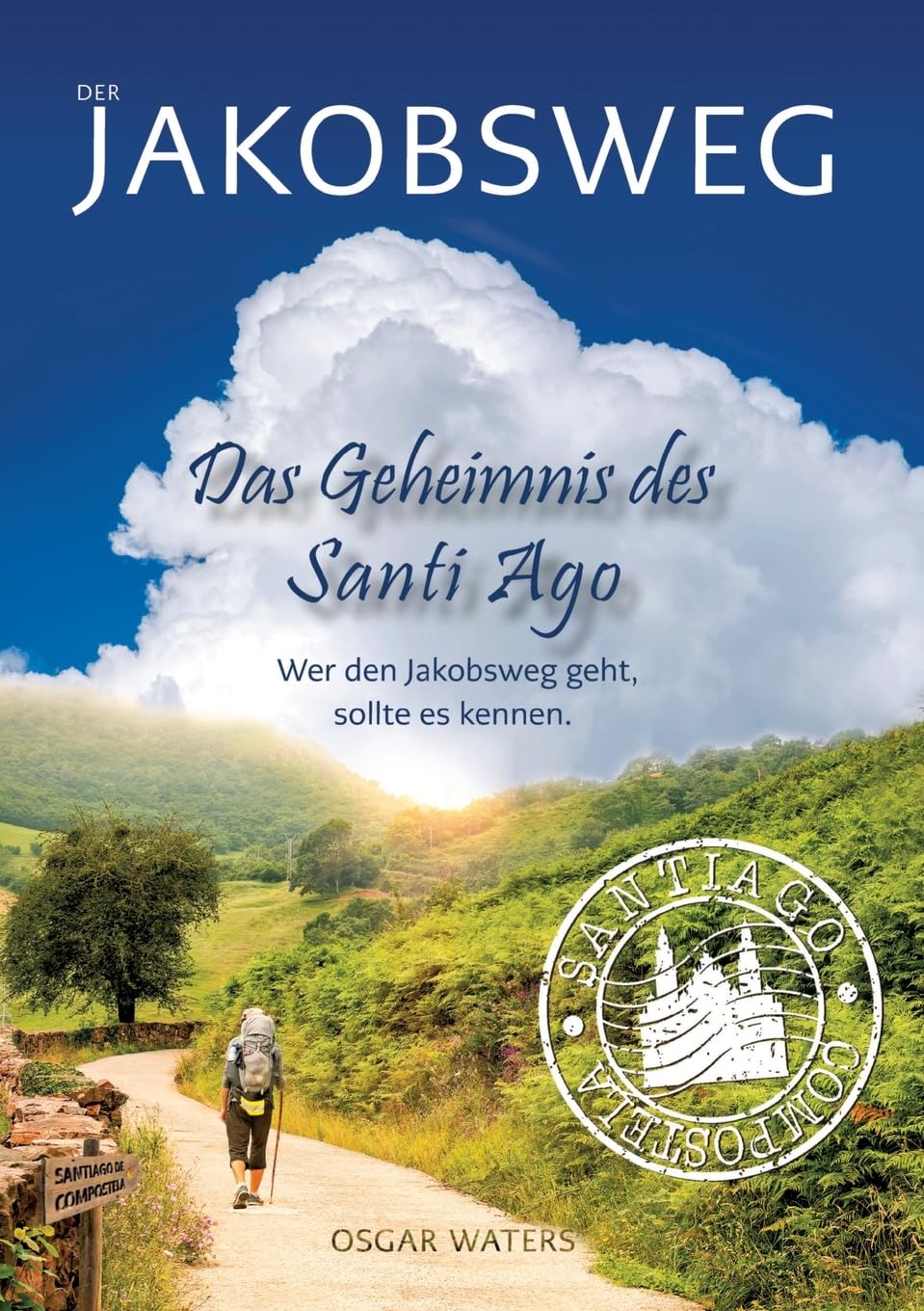 DER JAKOBSWEG - Das Geheimnis des Santiago: Wer die Wahrheit sucht, darf nicht erschrecken, wenn er sie findet! Leisure, Home & Garden