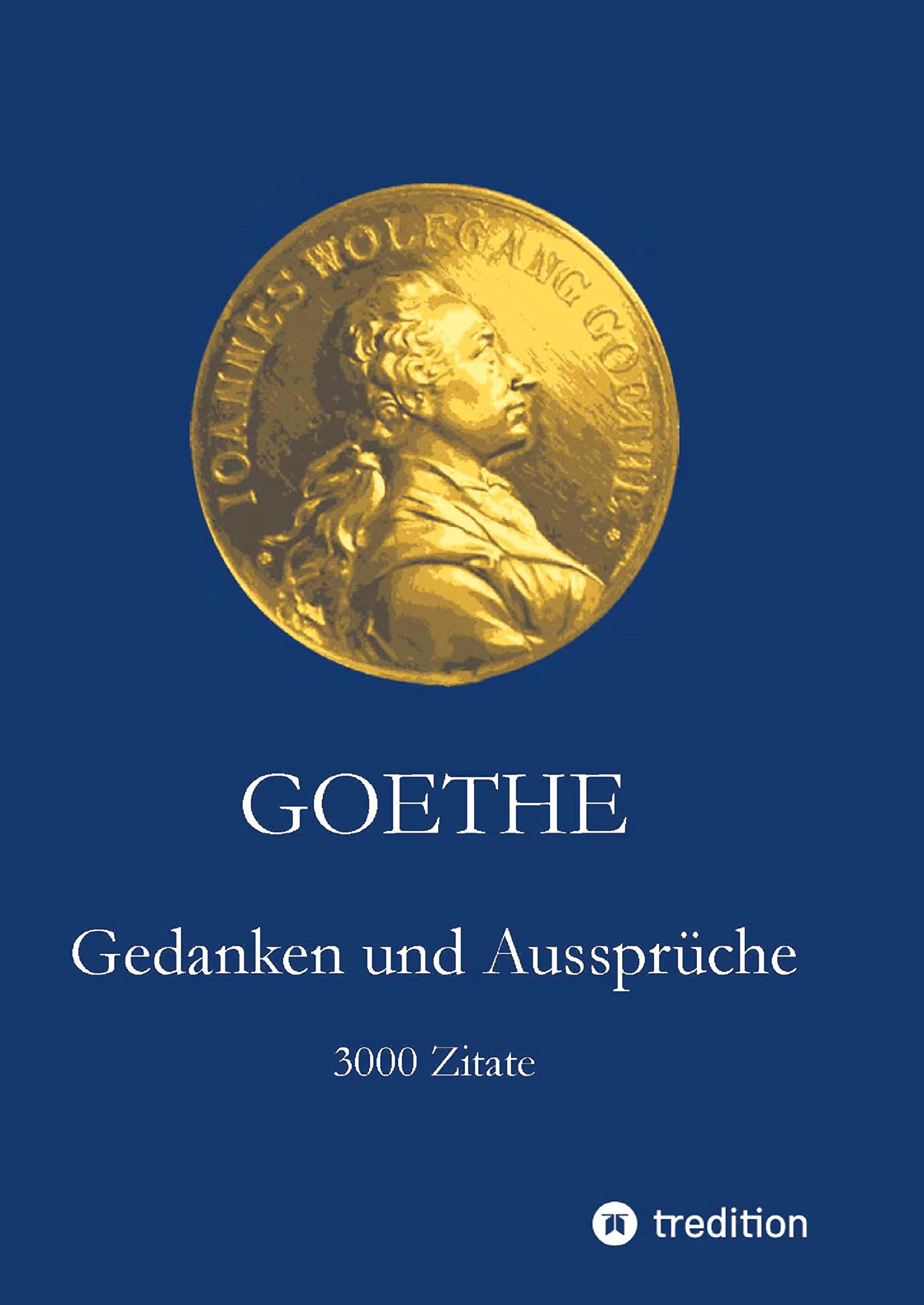 Goethe. Gedanken und Aussprüche: 3000 Zitate Philosophy