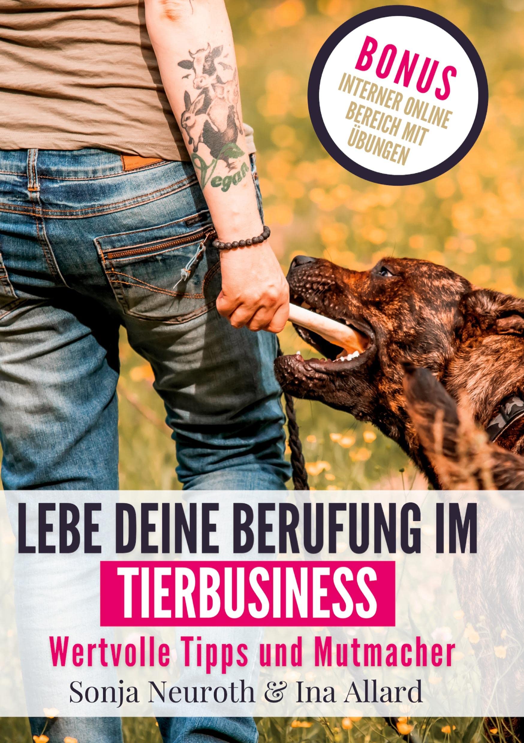 Lebe deine Berufung im Tierbusiness: Wertvolle Tipps und Mutmacher Business, Finance & Career