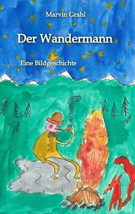 Der Wandermann: Eine Bildgeschichte mit 34 Zeichnungen und Illustrationen, ohne Text! Fiction