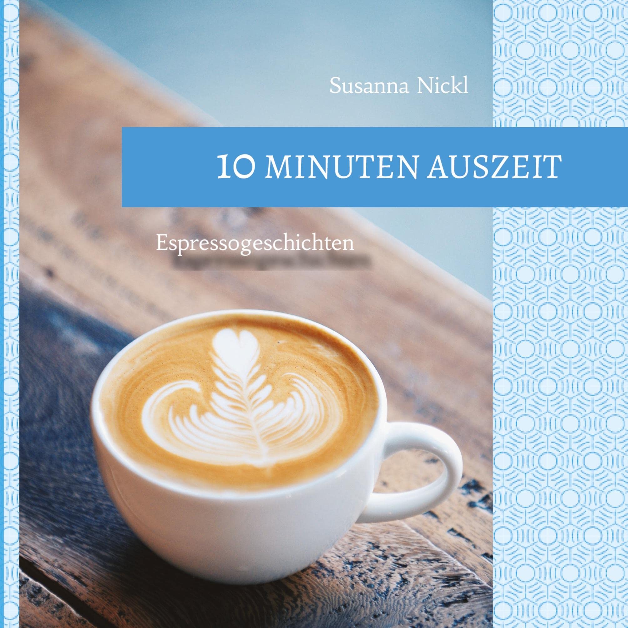 10 Minuten Auszeit - lustige und unterhaltsame Kurzgeschichten zum Durchschnaufen: Espressogeschichten - 20 Lesepralinen begleiten einen Espresso, ... ... Beine hochlegen, durchatmen und loslesen Contemporary literature Books