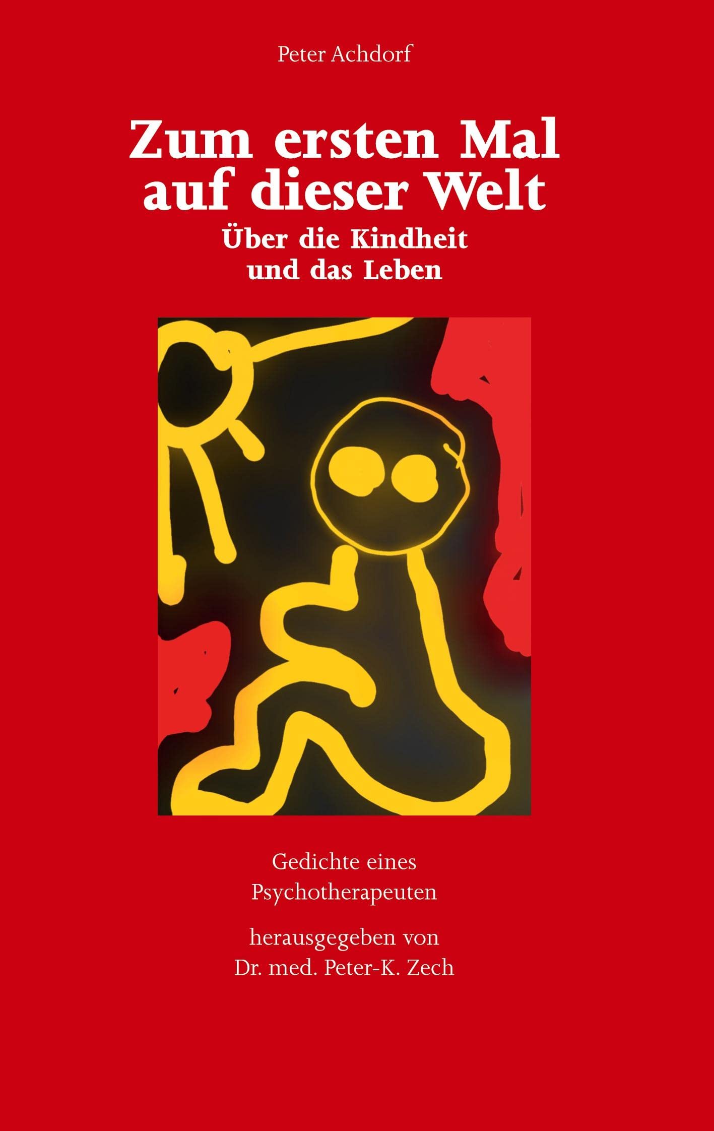Zum ersten Mal auf dieser Welt: Über die Kindheit und das Leben. Gedichte eines Psychotherapeuten Contemporary literature