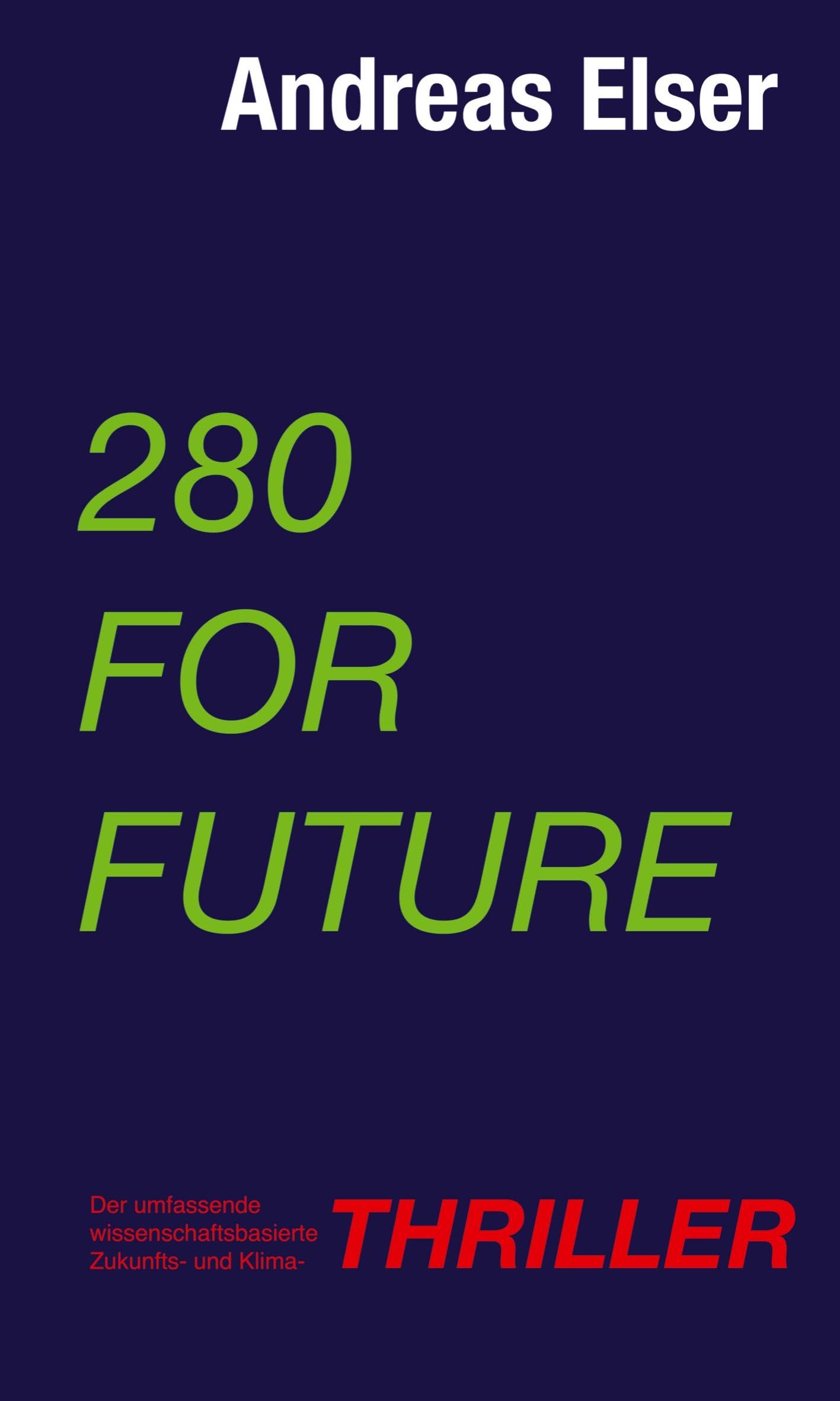 280 For Future: Der umfassende wissenschaftsbasierte Zukunfts- und Klima - THRILLER Social Sciences