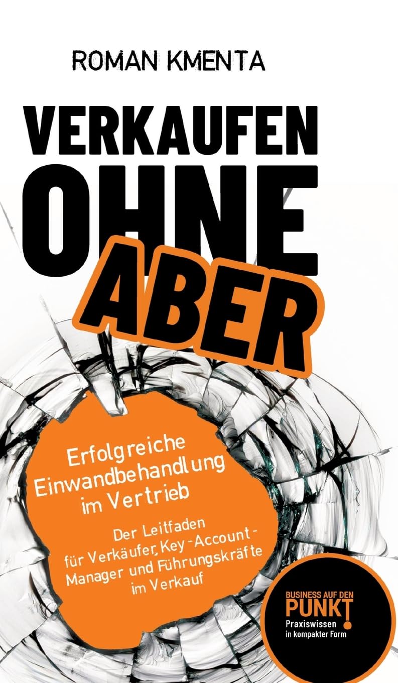 Verkaufen ohne Aber: Erfolgreiche Einwandbehandlung im Vertrieb Law