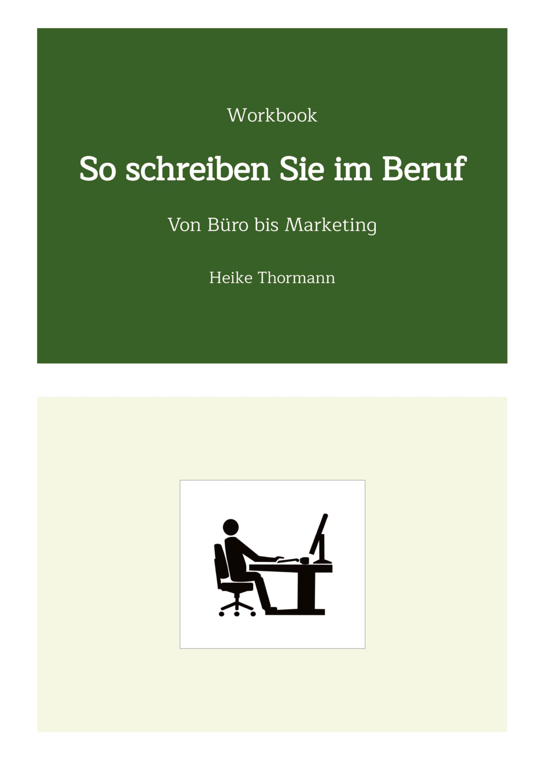Workbook: So schreiben Sie im Beruf: Von Büro bis Marketing (Das Schreibhandwerk lernen: Bücher und Texte richtig gut schreiben) Media & Communication