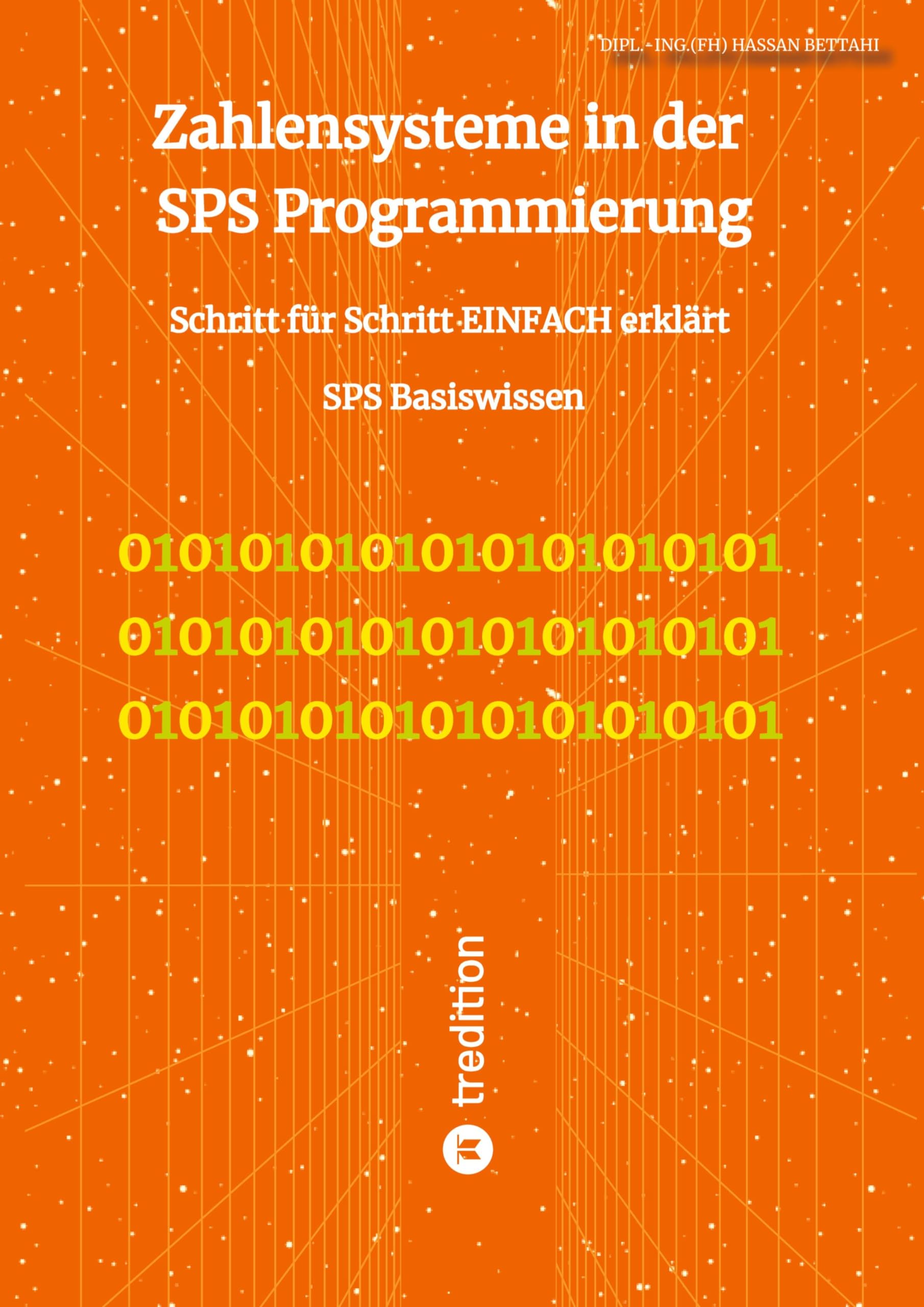 Zahlensysteme in der SPS Programmierung: Schritt für Schritt EINFACH erklärt SPS Basiswissen (PC2PLC) Media & Communication