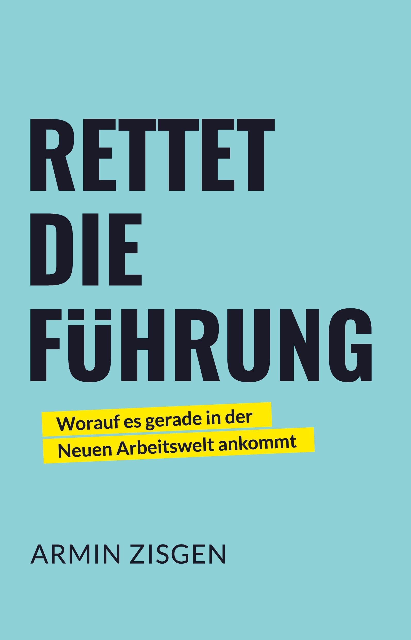 Rettet die Führung: Worauf es gerade in der neuen Arbeitswelt ankommt Law