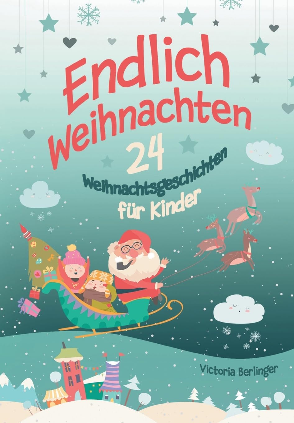 Endlich Weihnachten!: Ein Adventskalenderbuch mit 24 wunderschönen Weihnachtsgeschichten Non-fiction