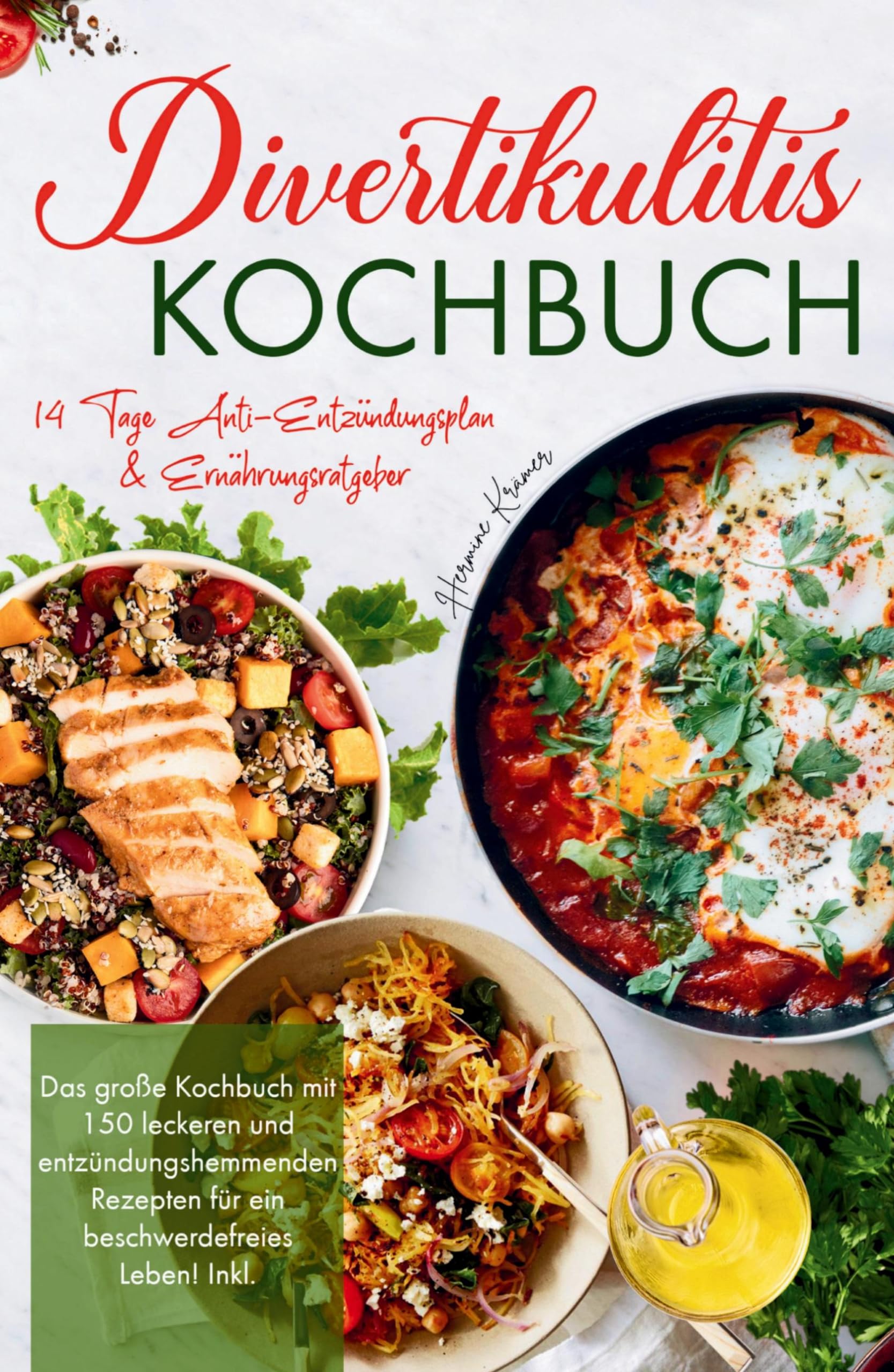 Divertikulitis Kochbuch - Das große Kochbuch mit 150 leckeren und entzündungshemmenden Rezepten für ein beschwerdefreies Leben!: Inklusive 14 Tage Anti- Entzündungsplan & Ratgeber. Medicine