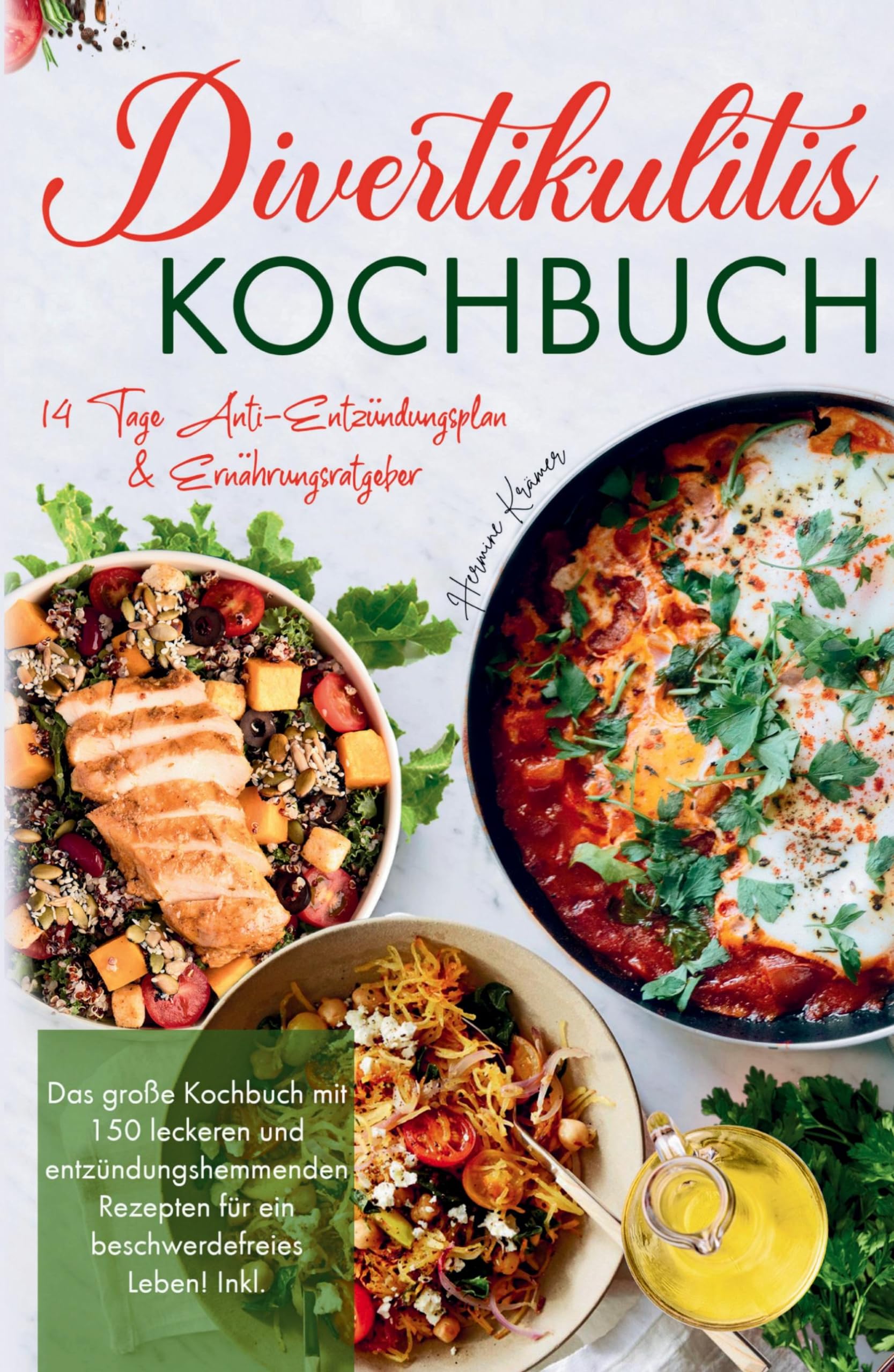 Divertikulitis Kochbuch - Das große Kochbuch mit 150 leckeren und entzündungshemmenden Rezepten für ein beschwerdefreies Leben!: Inklusive 14 Tage Anti- Entzündungsplan & Ratgeber. Medicine