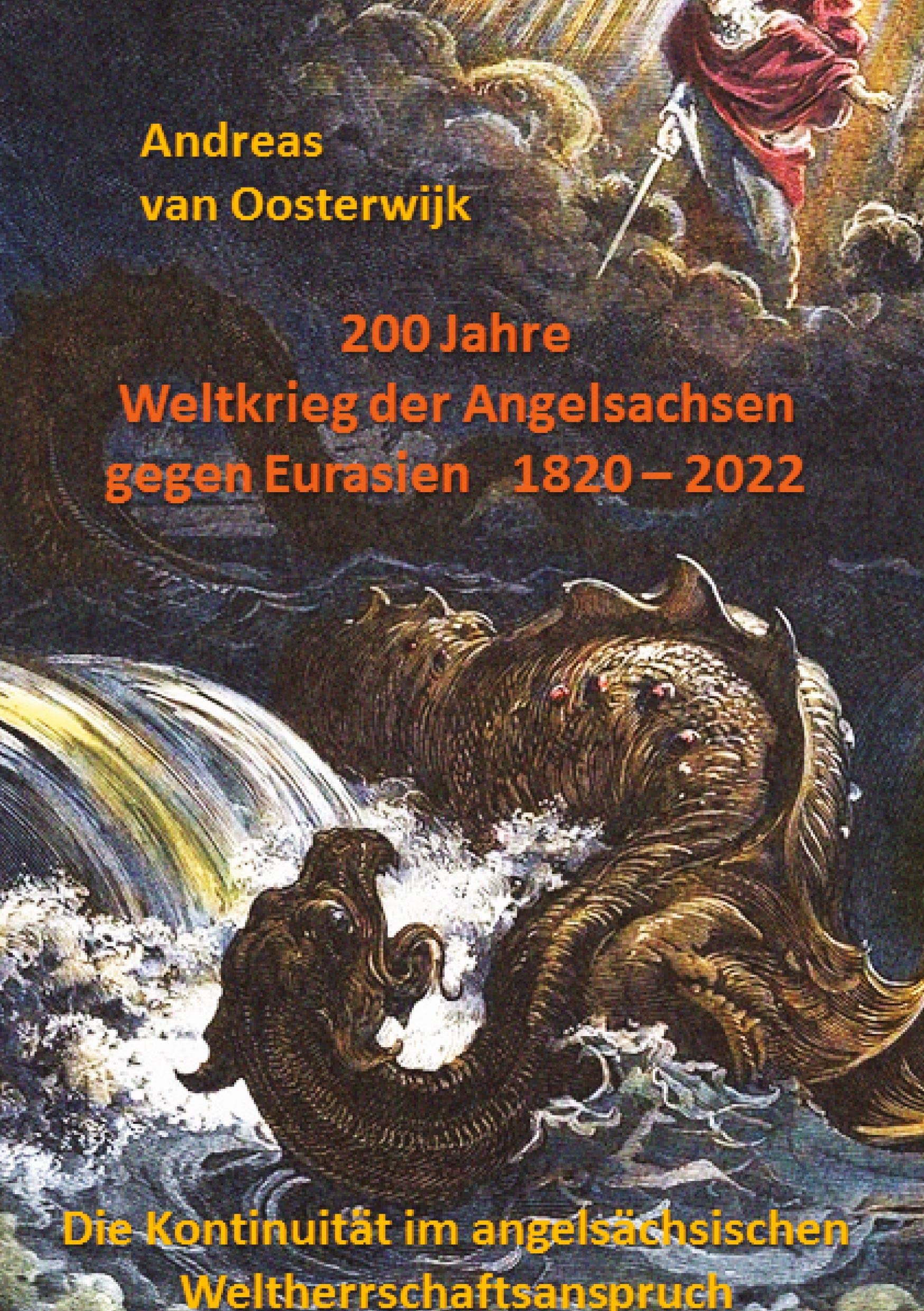 200 Jahre Weltkrieg der Angelsachsen gegen Eurasien 1820 - 2022: Die Kontinuität im angelsächsischen Weltherrschaftsanspruch Law