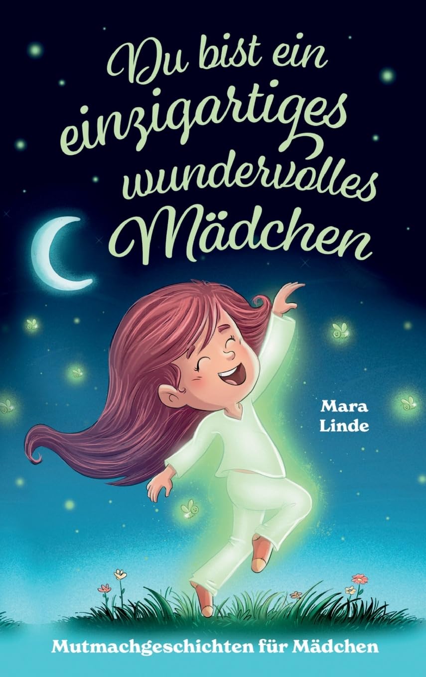 Du bist ein einzigartiges wundervolles Mädchen! - Mutmachgeschichten für Mädchen. book