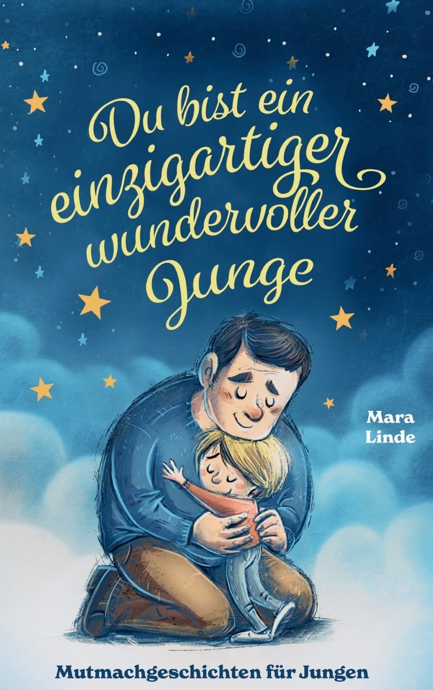 Du bist ein einzigartiger wundervoller Junge! Mutmachgeschichten für Jungen.: Inspirierendes Kinderbuch ab 6 Jahre über Gefühle, Selbstvertrauen und Mut. Non-fiction