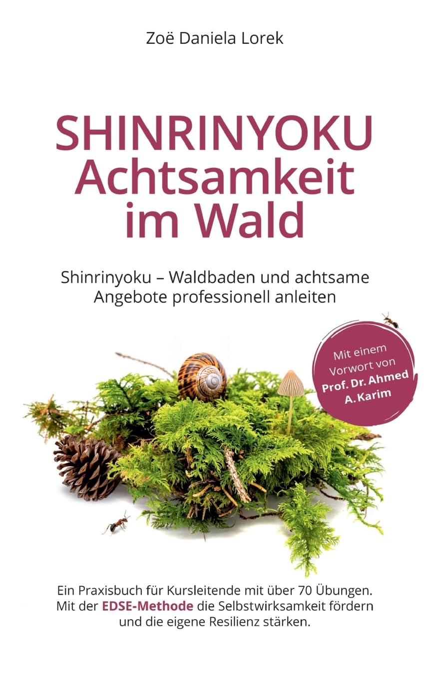 Shinrinyoku - Achtsamkeit im Wald - Waldbaden und achtsame Angebote professionell anleiten: Ein Praxisbuch für Kursleitende mit über 70 Übungen. Mit ... fördern und die eigene Resilienz stärken. Philosophy