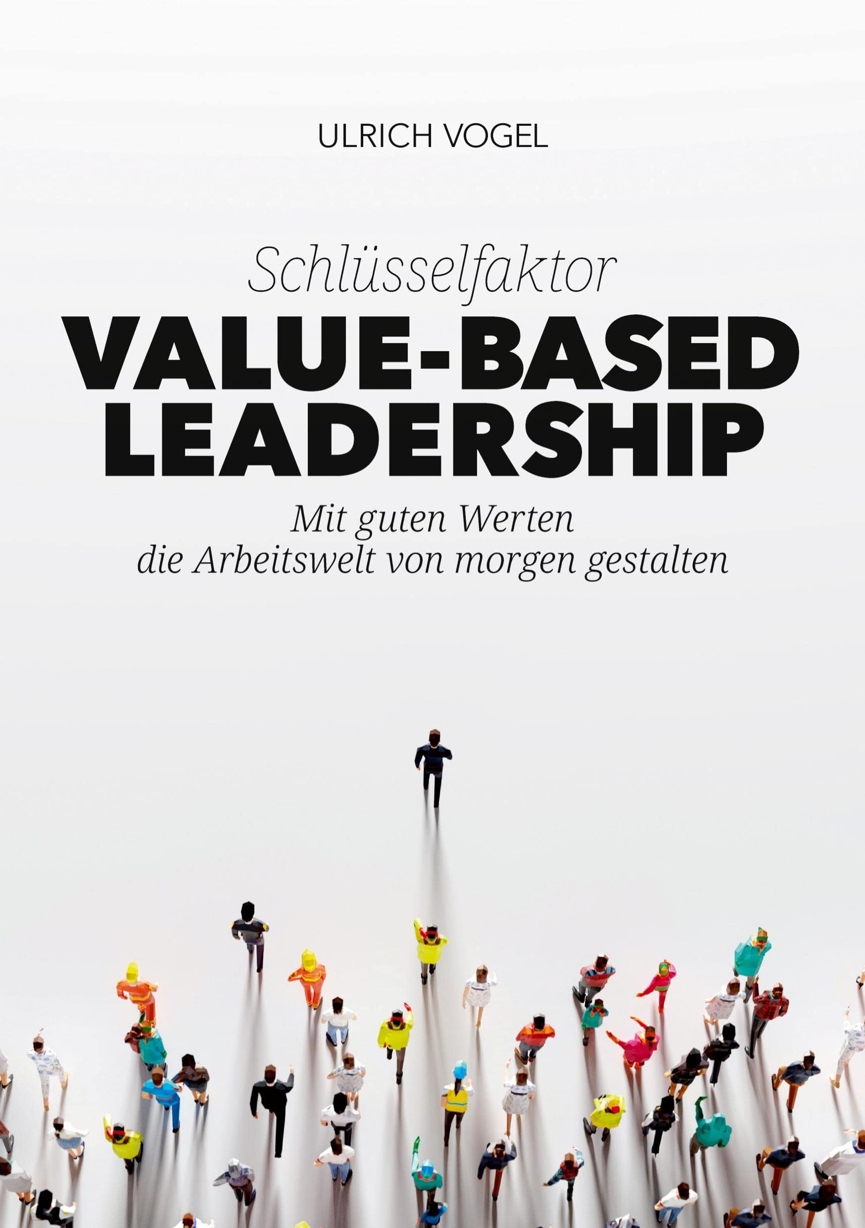Schlüsselfaktor Value-based Leadership: Mit guten Werten die Arbeitswelt von morgen gestalten Law