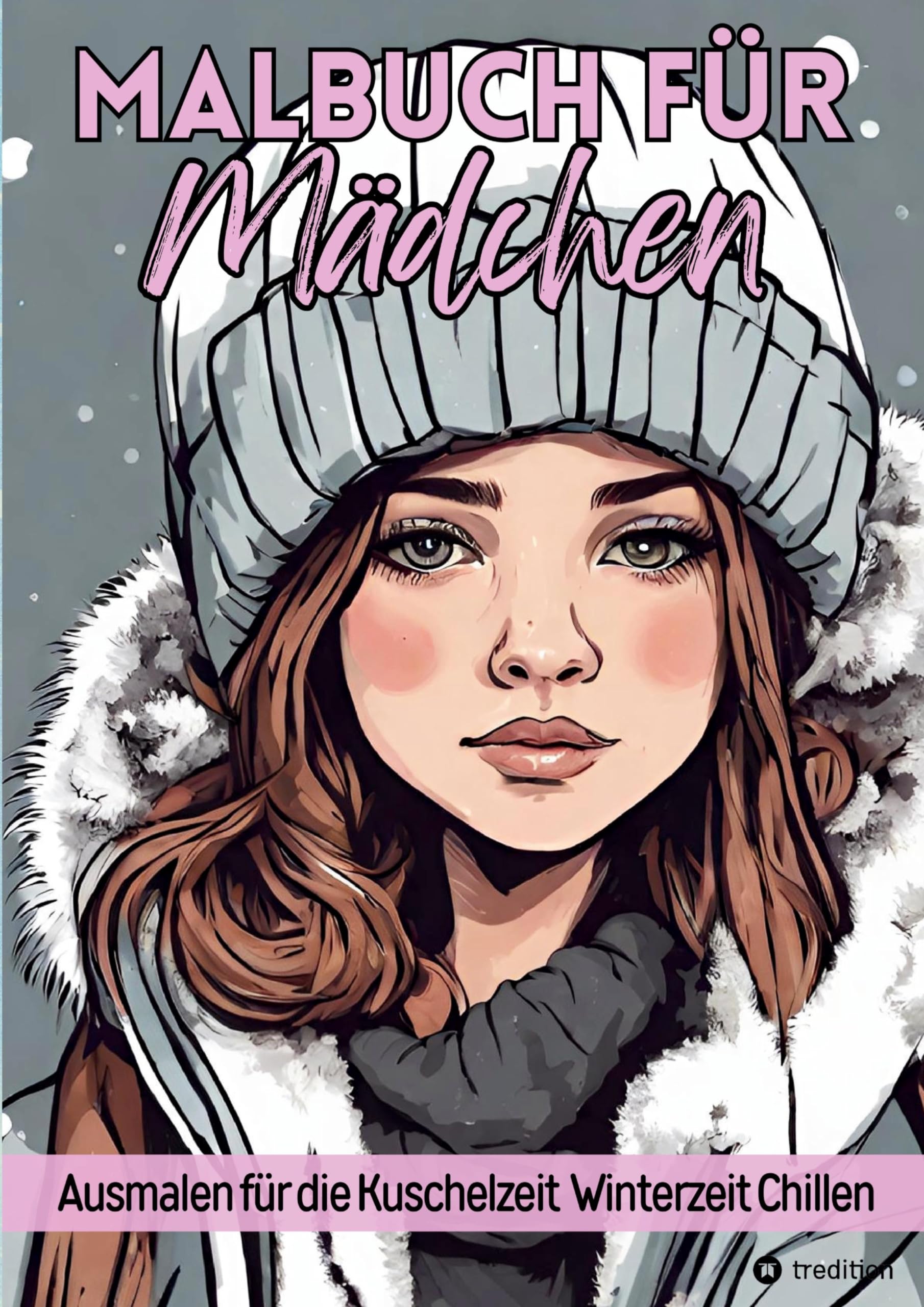 Malbuch für Mädchen Ausmalen für die Kuschelzeit, Winterzeit, Chillen für Teenager, Tweens und Erwachsene und Kinder Geschenk zum Wichteln Weihnachten ... Wichtelzeit Mitbringsel Nikolaustag Lifestyle