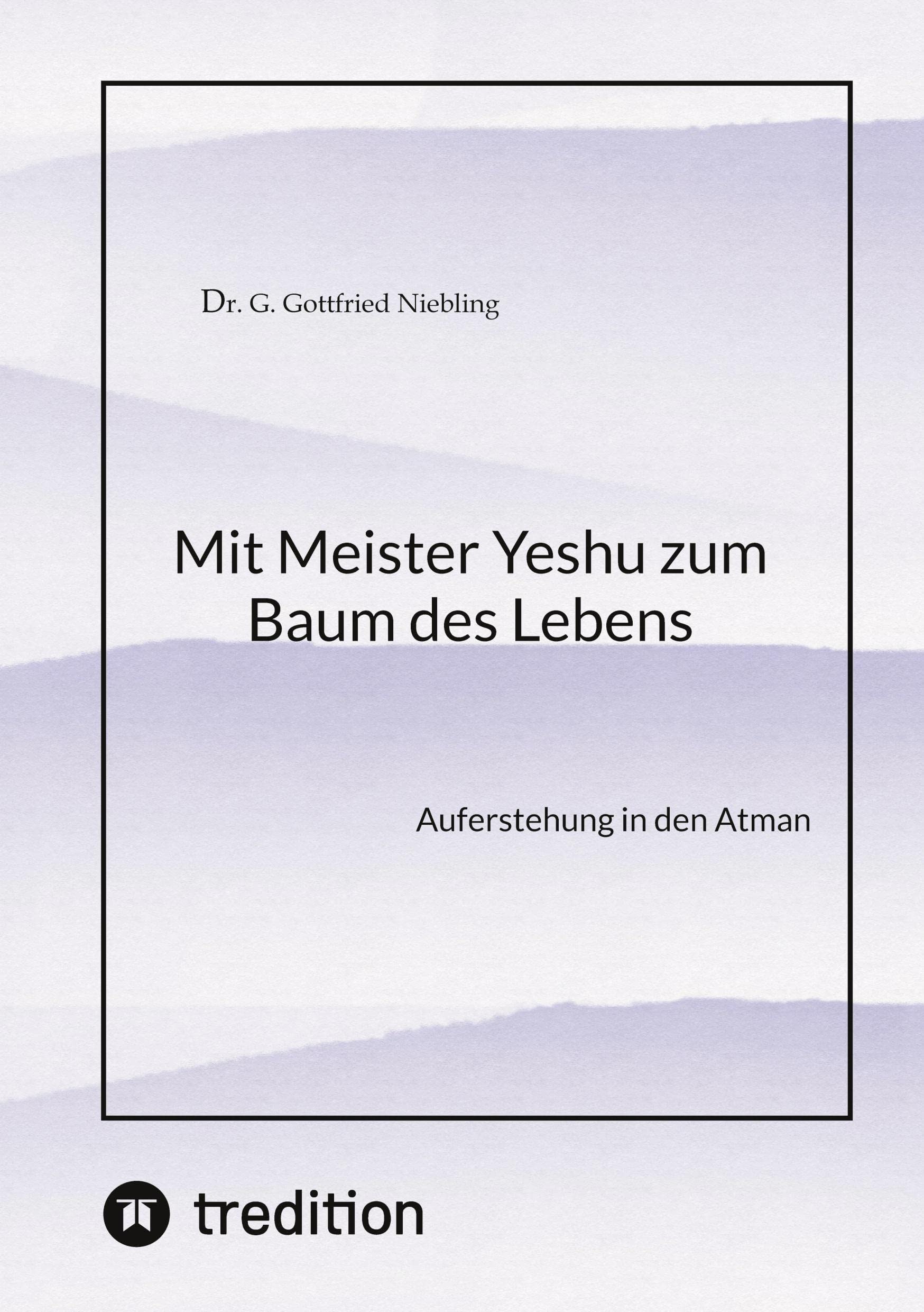 Mit Meister Yeshu zum Baum des Lebens: Auferstehung in den Atman Health, Nutrition & Fitness
