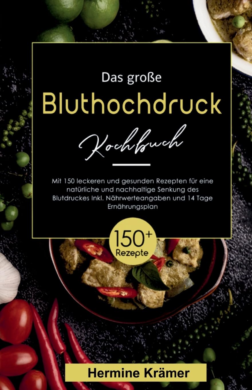 Das große Bluthochdruck Kochbuch! Inklusive Nährwerteangaben und 14 Tage Ernährungsplan! 1. Auflage: Mit 150 leckeren und gesunden Rezepten für eine natürliche und nachhaltige Senkung des Blutdruckes. Leisure, Home & Garden