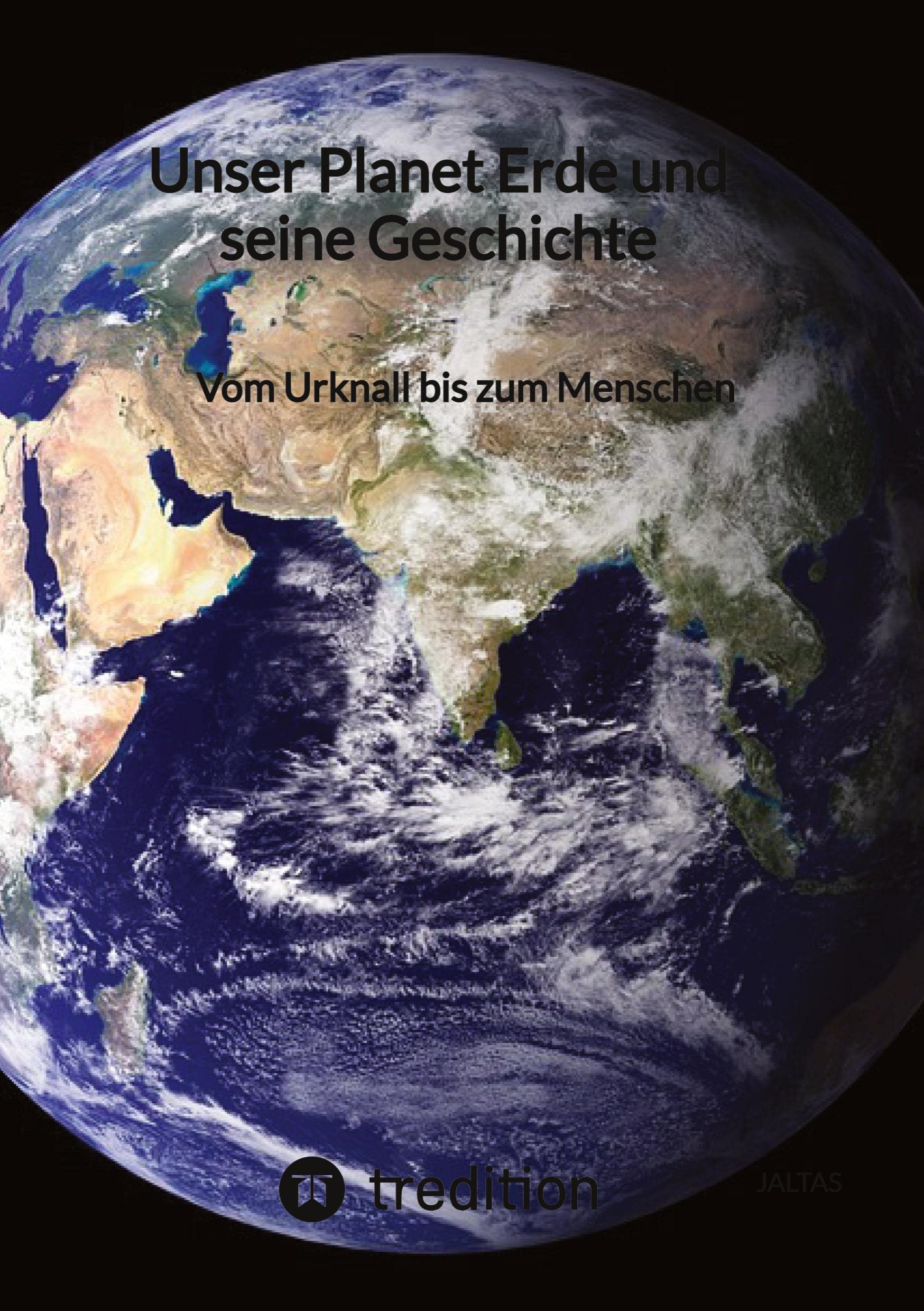 Unser Planet Erde und seine Geschichte: Vom Urknall bis zum Menschen Business, Finance & Career