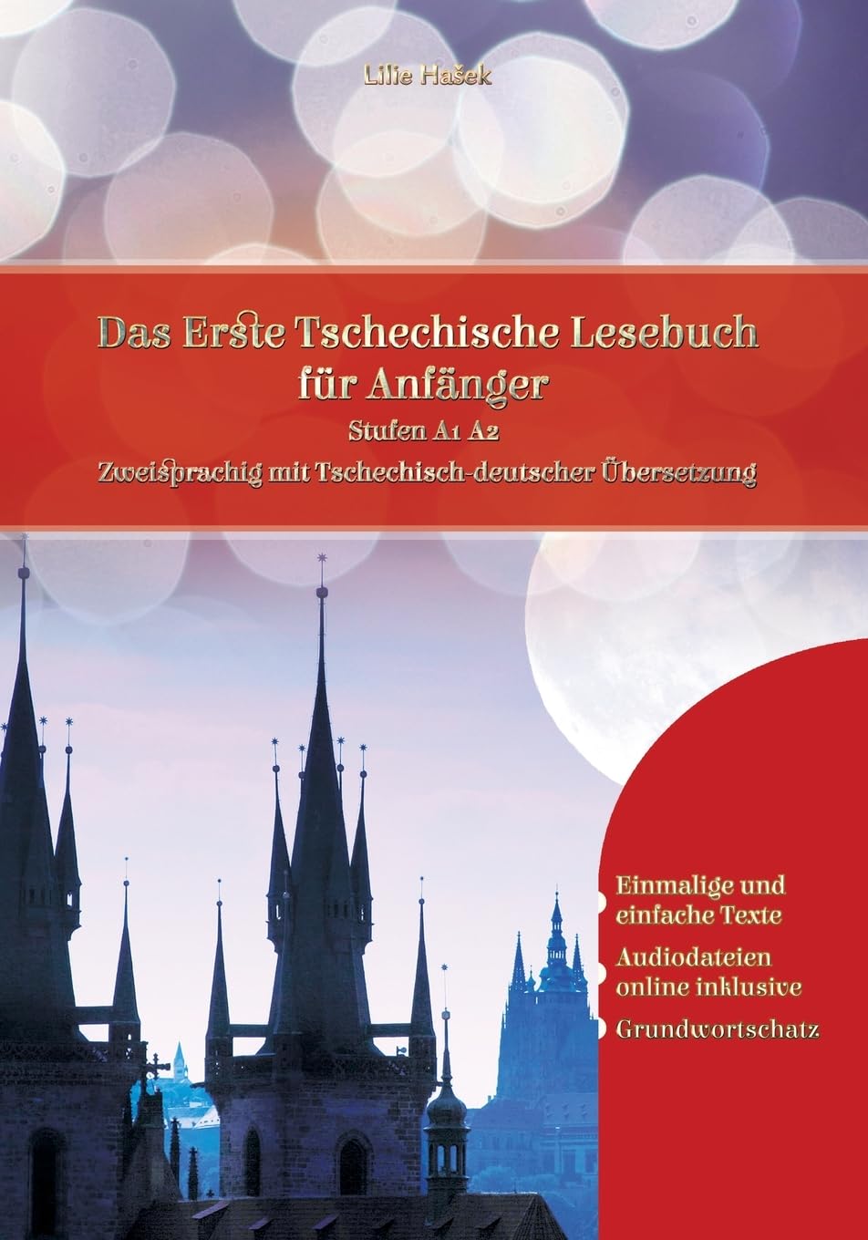Lerne Tschechisch: Das Erste Tschechische Lesebuch für Anfänger: Stufen A1 A2 Zweisprachig mit Tschechisch-deutscher Übersetzung Foreign Languages ​​& Dictionaries