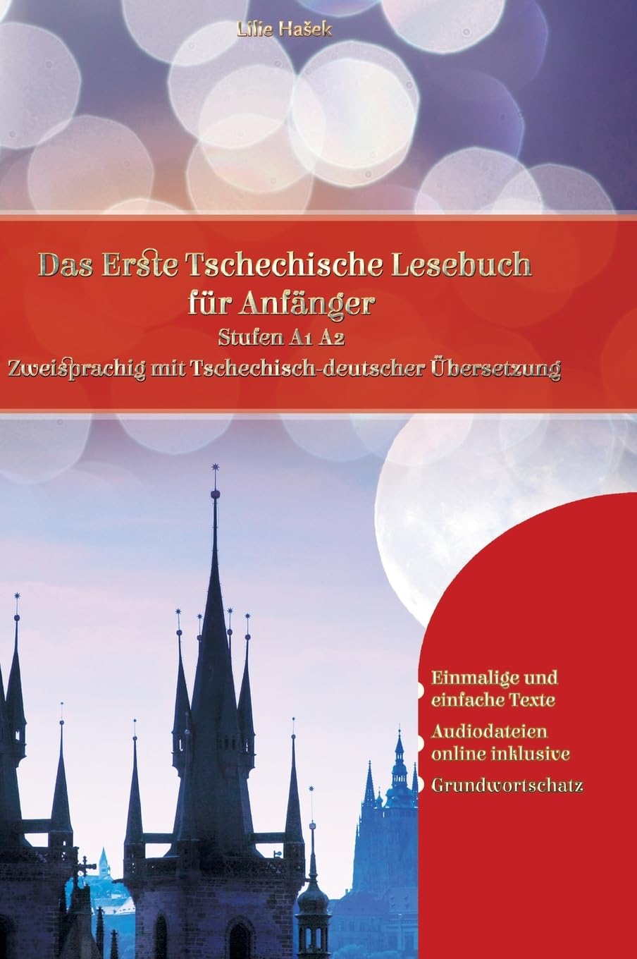 Lerne Tschechisch: Das Erste Tschechische Lesebuch für Anfänger: Stufen A1 A2 Zweisprachig mit Tschechisch-deutscher Übersetzung Foreign Languages ​​& Dictionaries