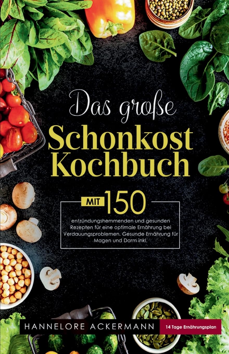 Das große Schonkost Kochbuch! Gesunde Ernährung für Magen und Darm! 1. Auflage Medicine