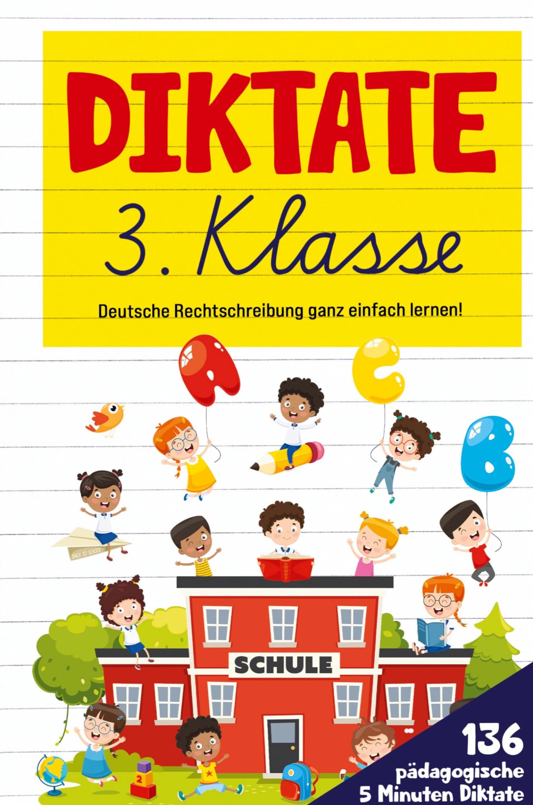 Diktate 3. Klasse! Übungsheft für gute Schulnoten!: 136 pädagogische 5 Minuten Diktate! Deutsche Rechtschreibung ganz einfach lernen! Non-fiction