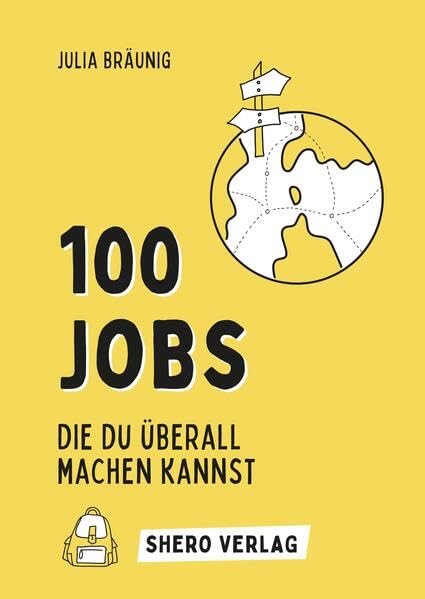 100 Jobs, die du überall machen kannst: Ortsunabhängig leben, reisen & arbeiten Leisure, Home & Garden