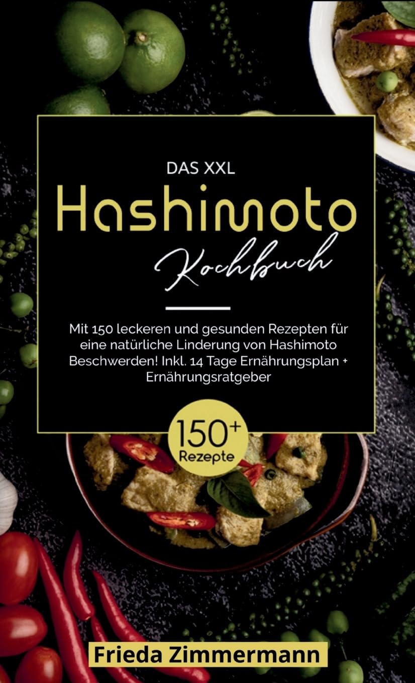 Das XXL Hashimoto Kochbuch! Inklusive 14 Tage Ernährungsplan und Ernährungsratgeber. 1. Auflage Medicine