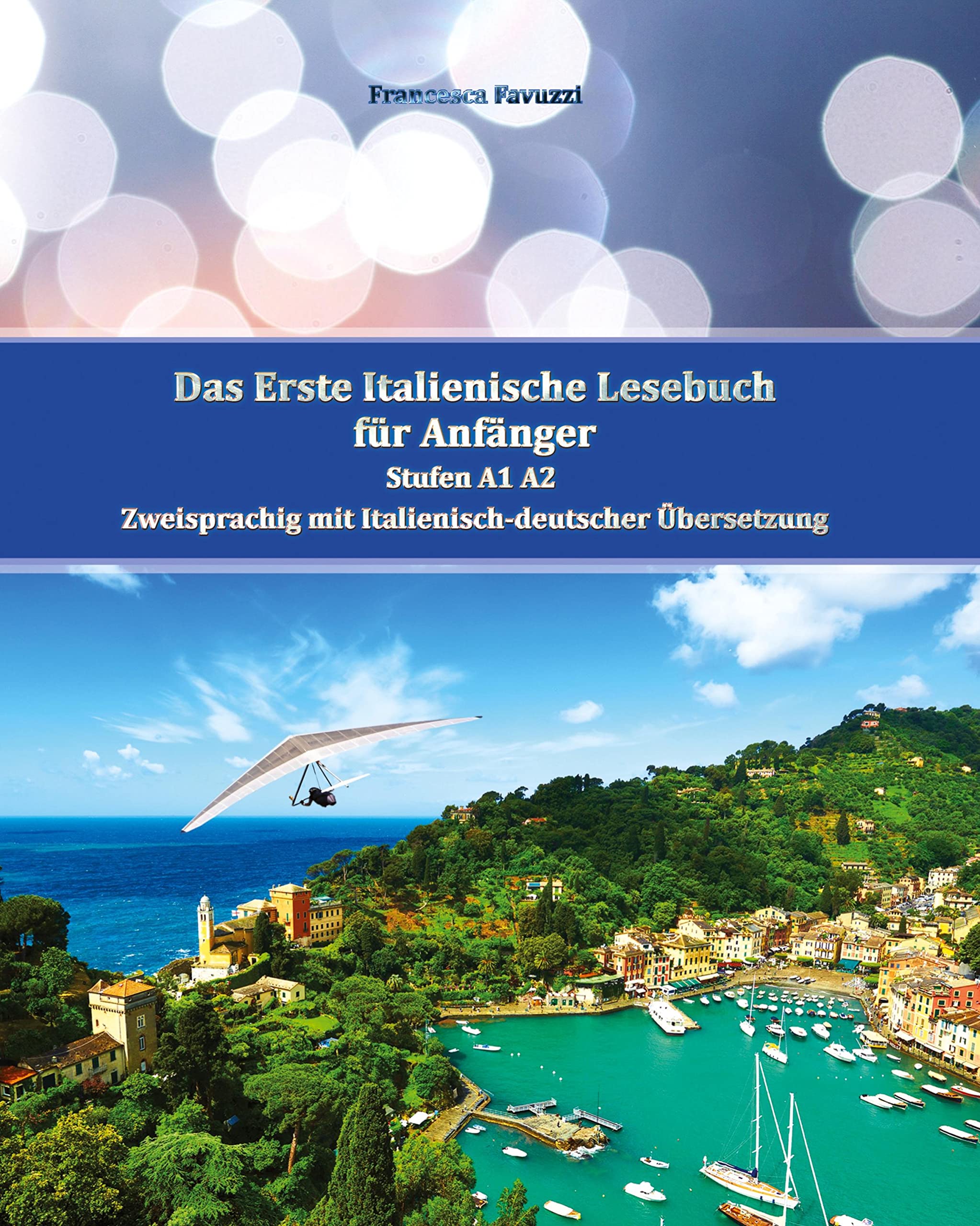 Das Erste Italienische Lesebuch für Anfänger Band 1: Stufen A1 A2 Zweisprachig mit Italienisch-deutscher Übersetzung Foreign Languages ​​& Dictionaries