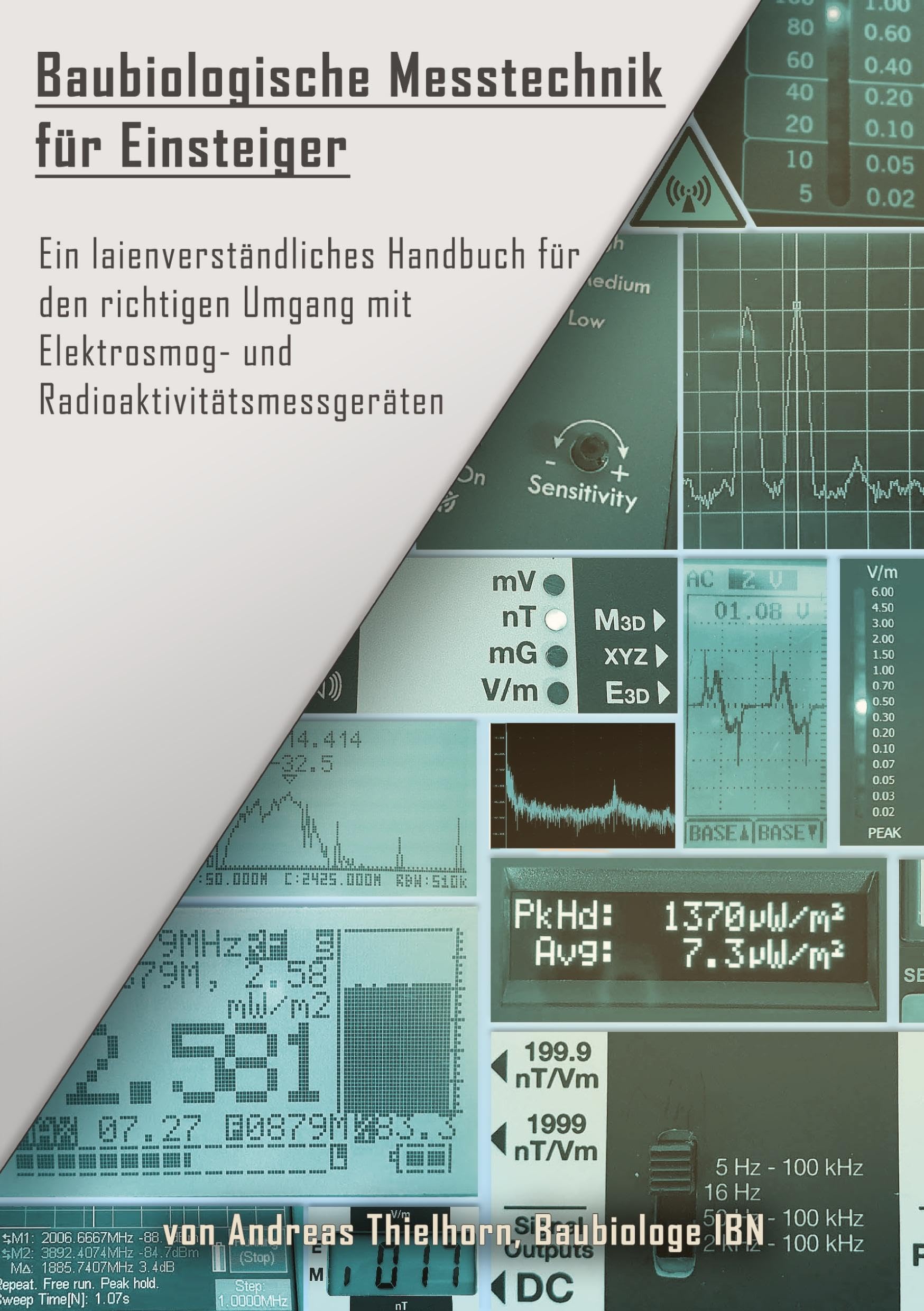 Baubiologische Messtechnik für Einsteiger: Ein laienverständliches Handbuch für den richtigen Umgang mit Elektrosmog- und Radioaktivitätsmessgeräten Natural Sciences